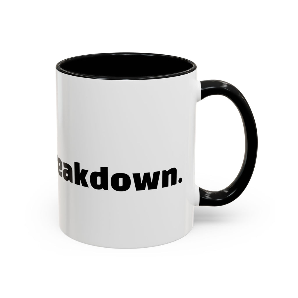 "Can’t talk, having a breakdown."