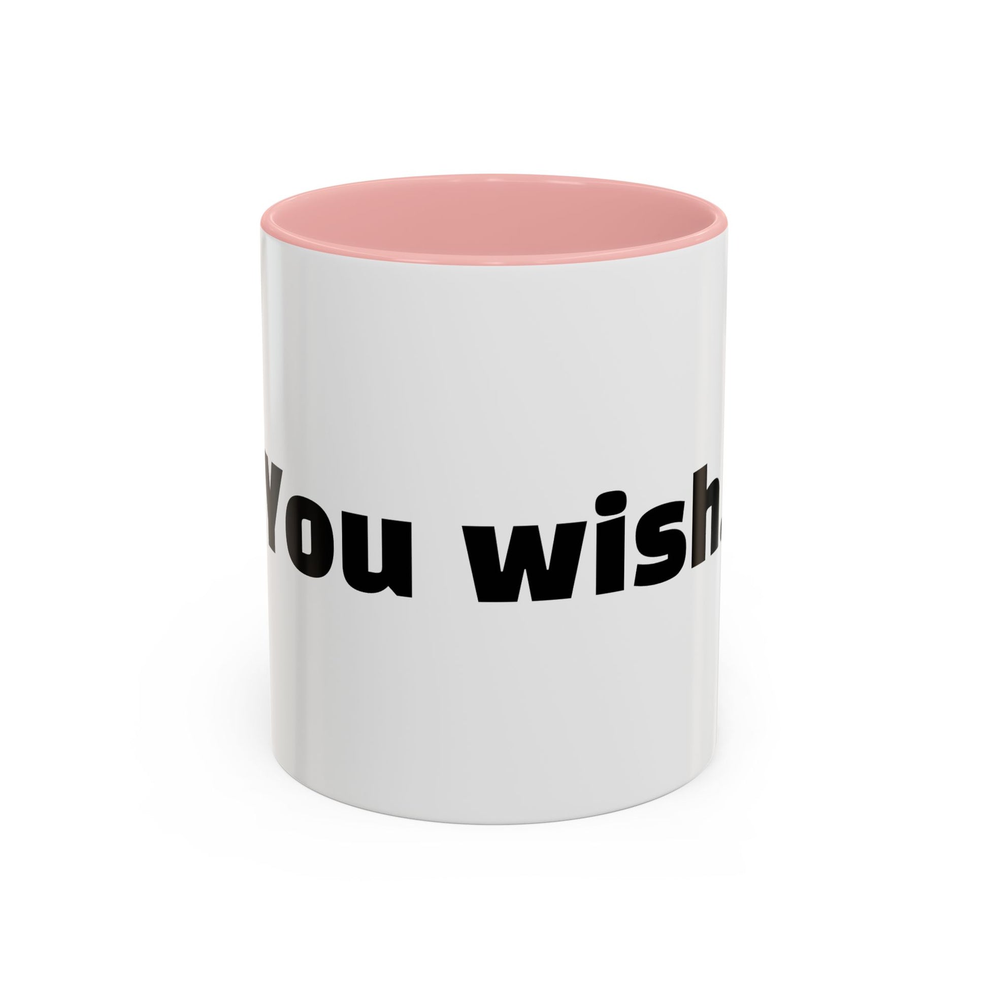 "You wish."