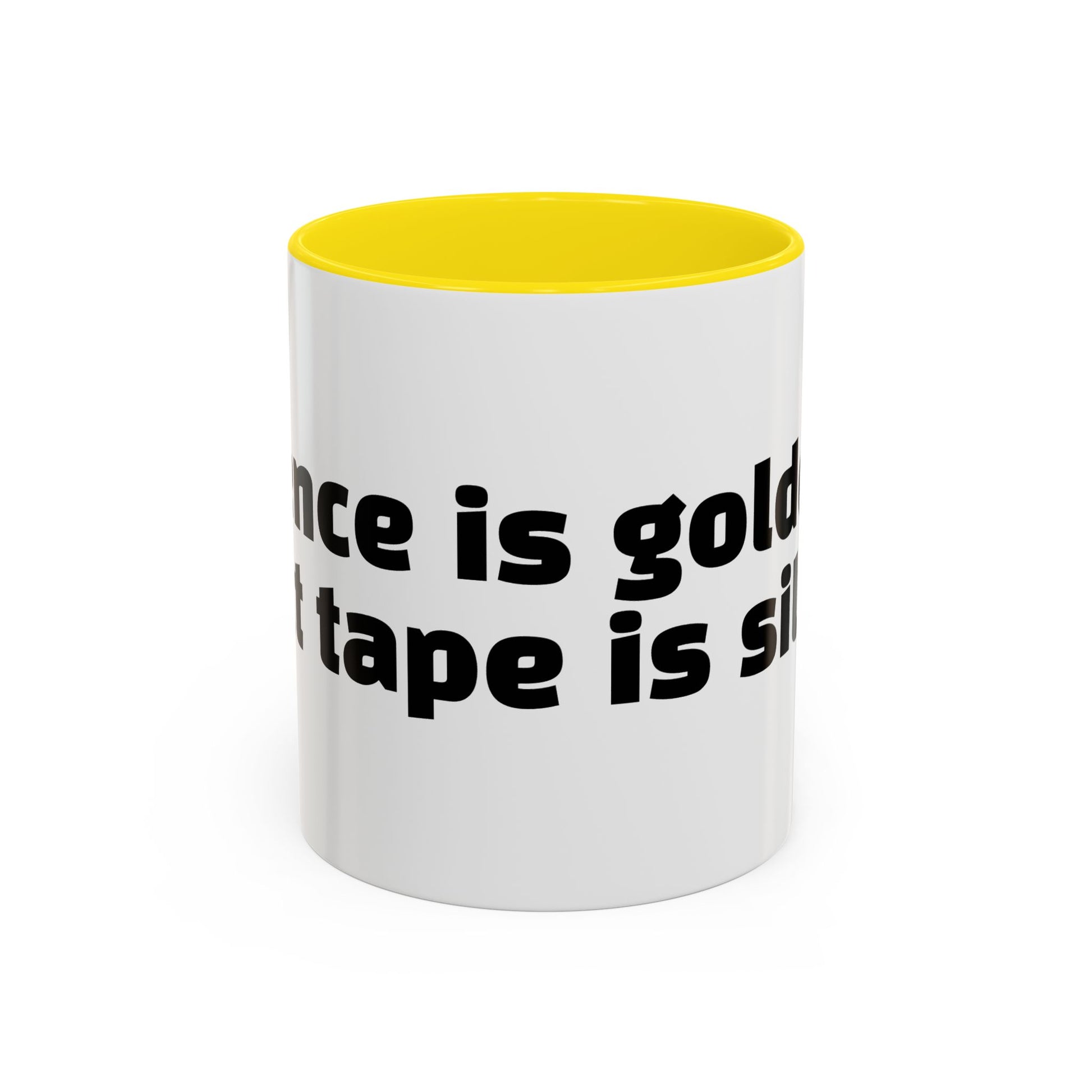 "Silence is golden. Duct tape is silver."