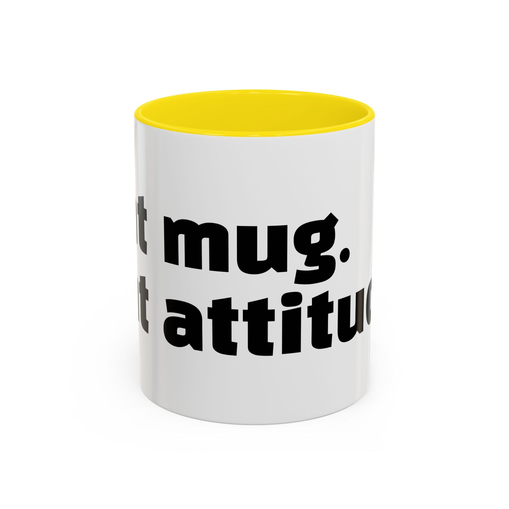 "Sht mug. Sht attitude.”