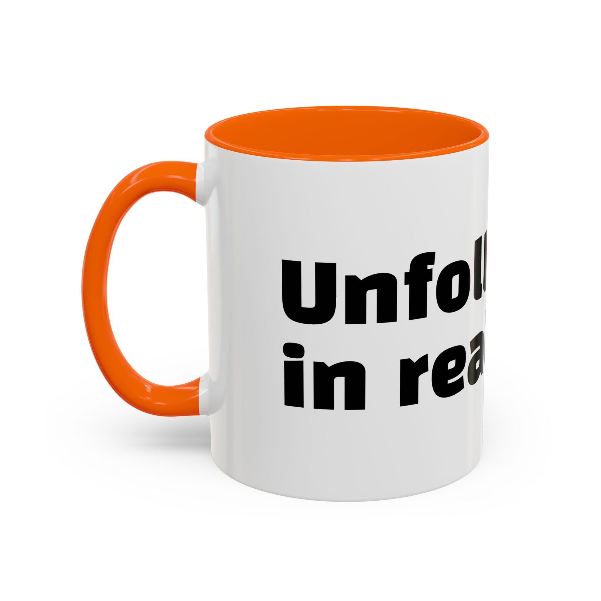 "Unfollow me in real life."