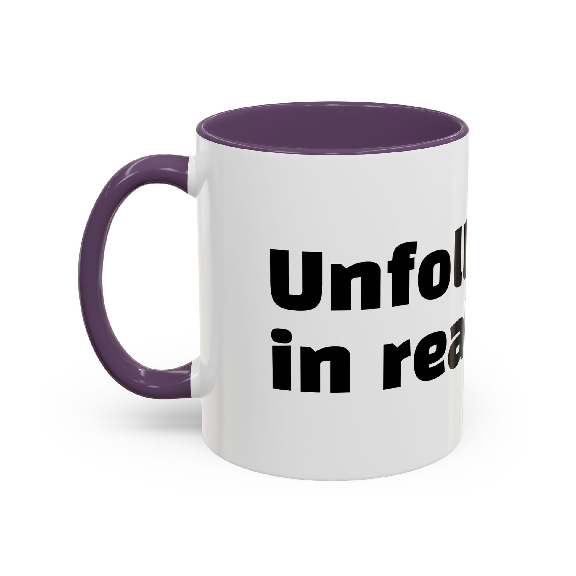 "Unfollow me in real life."