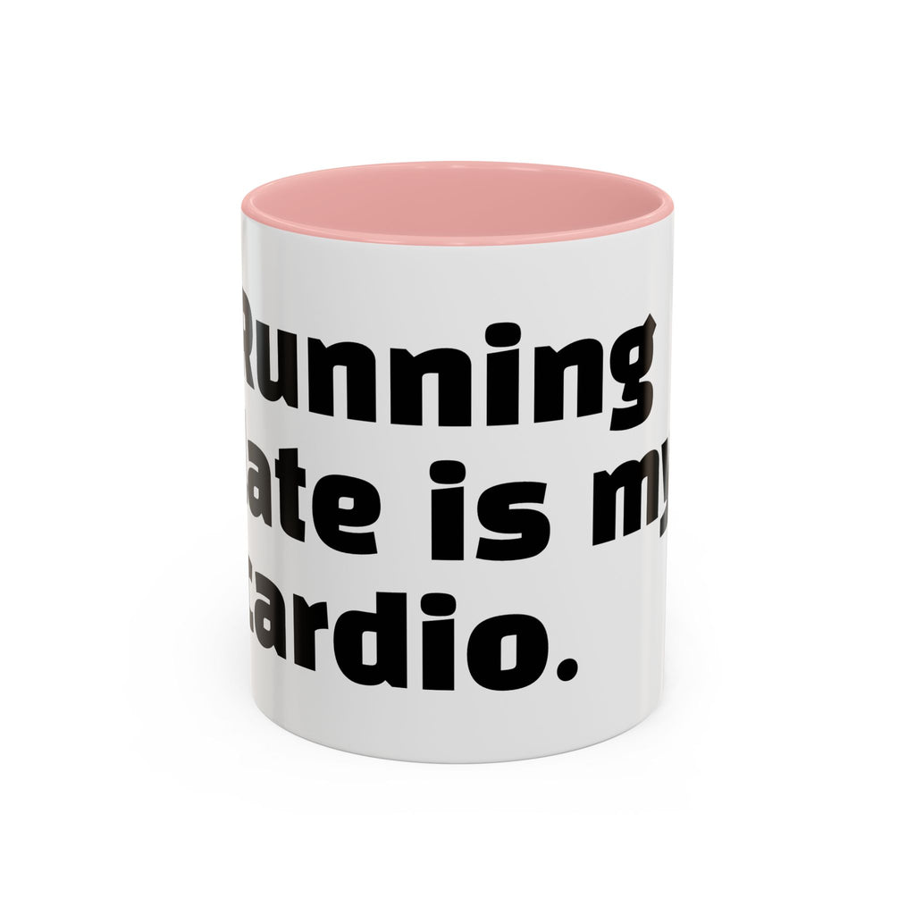 "Running late is my cardio."