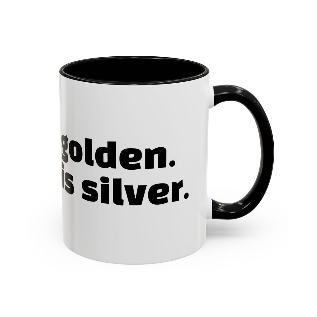 "Silence is golden. Duct tape is silver."