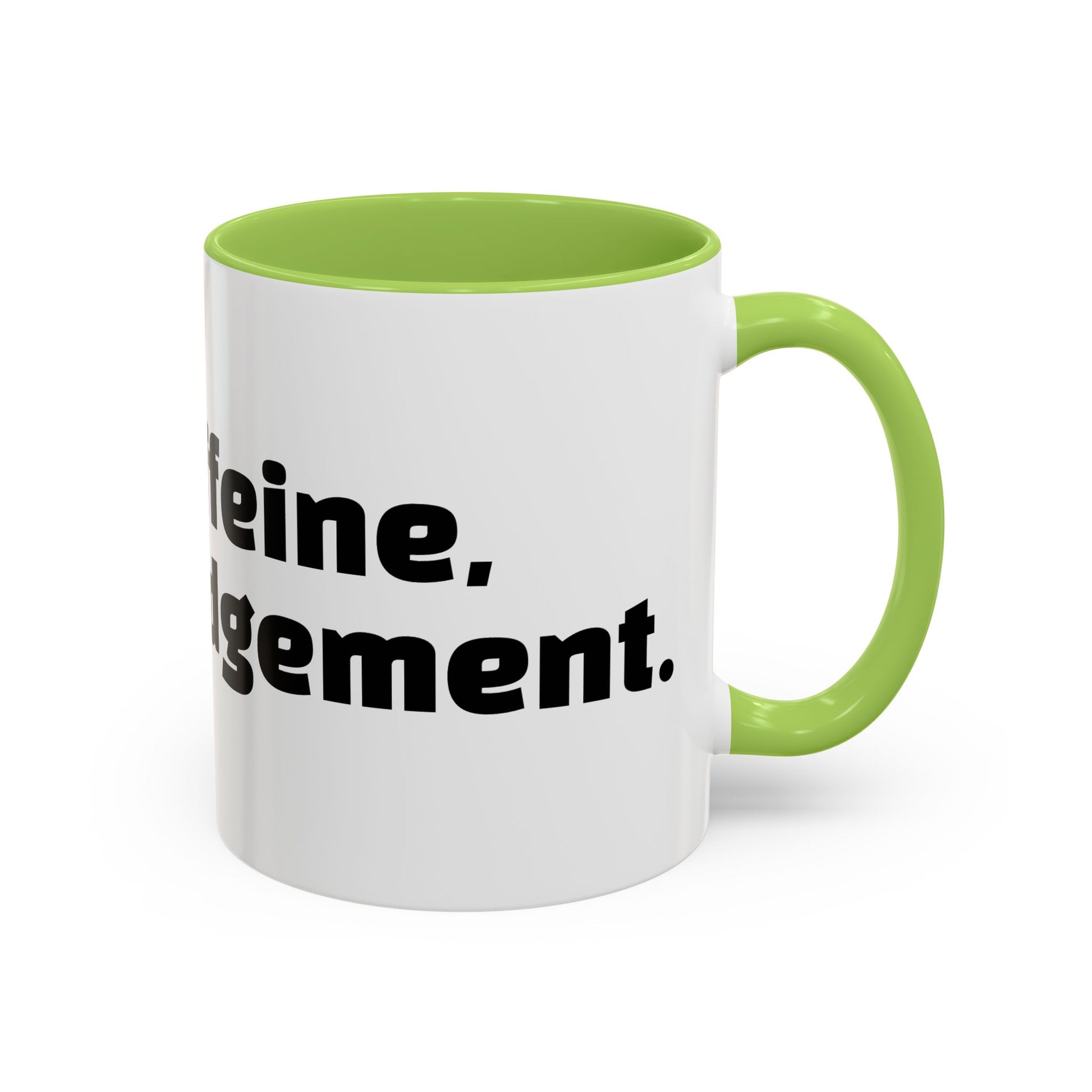 "Inhale caffeine, exhale judgement."