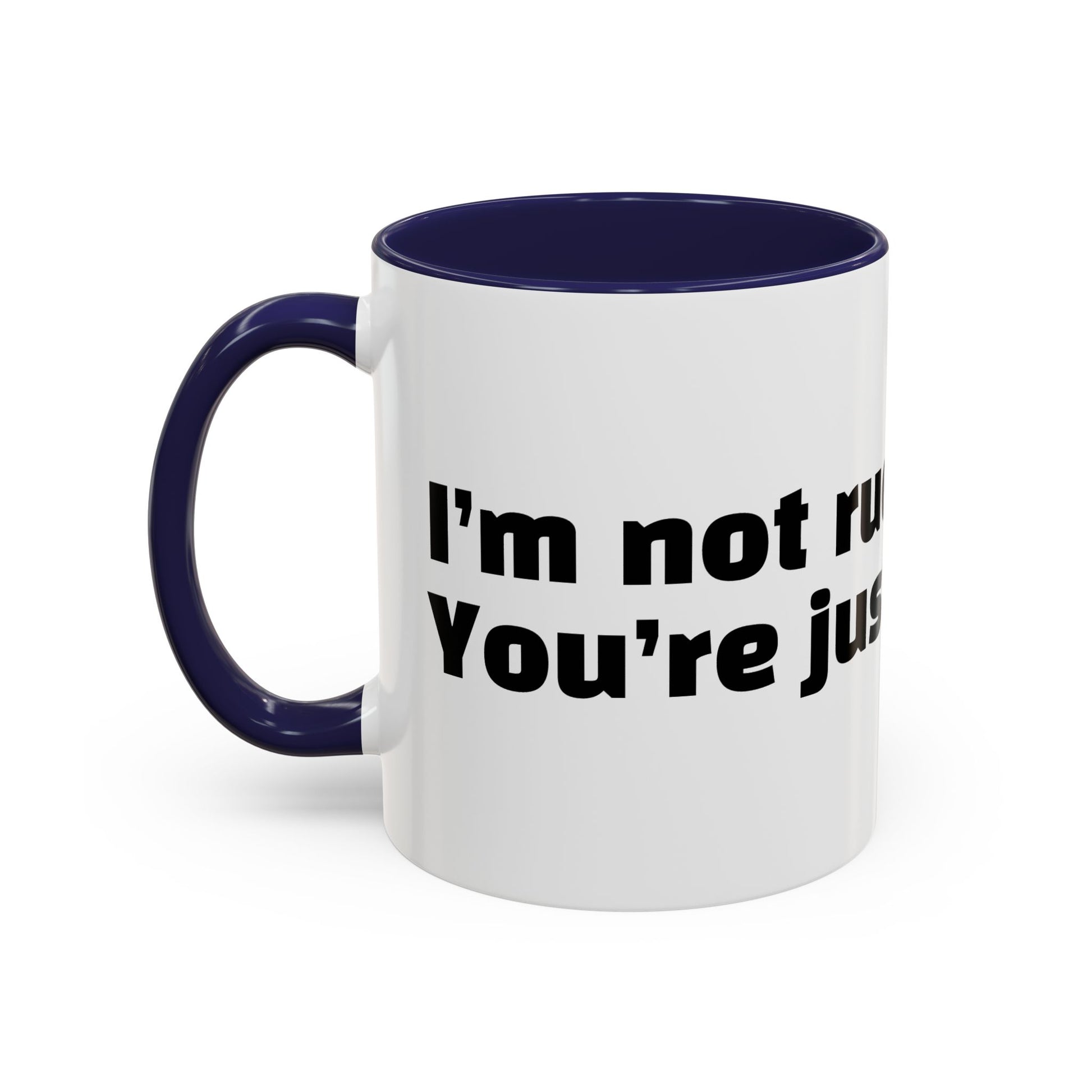 "I’m not rude. You’re just annoying."