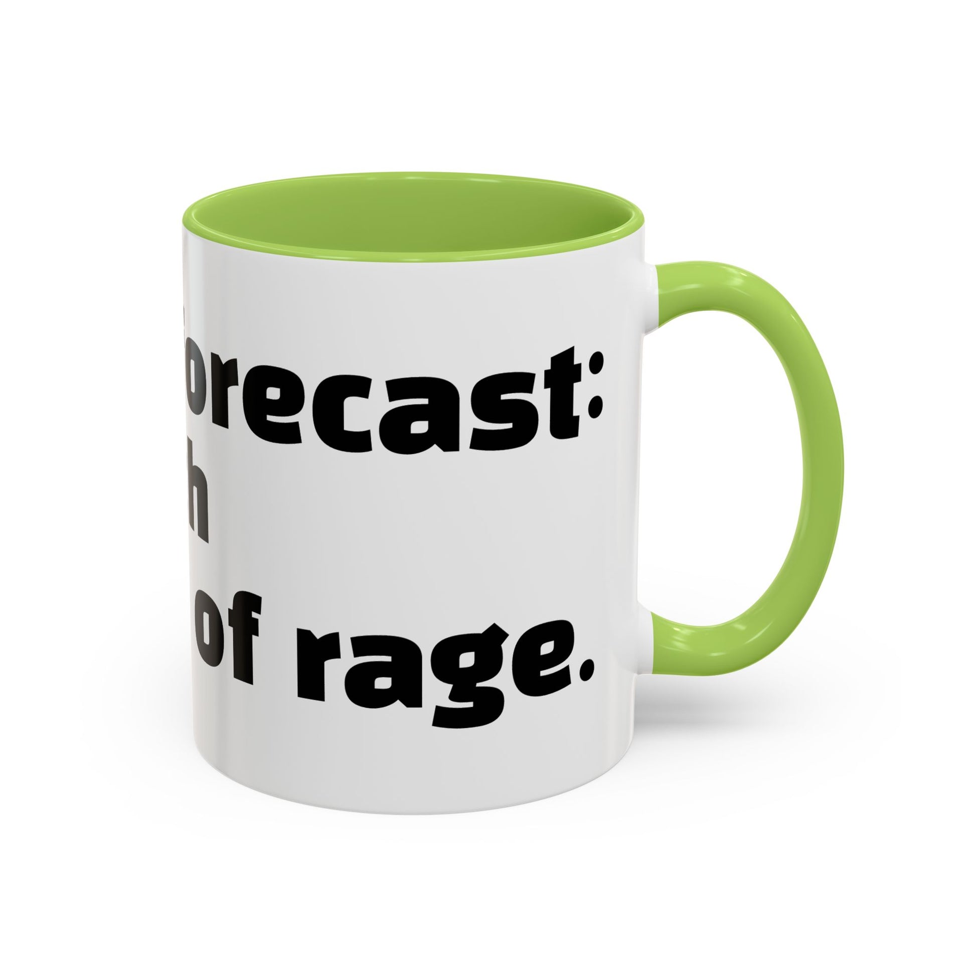 "Today’s forecast: petty with a chance of rage."