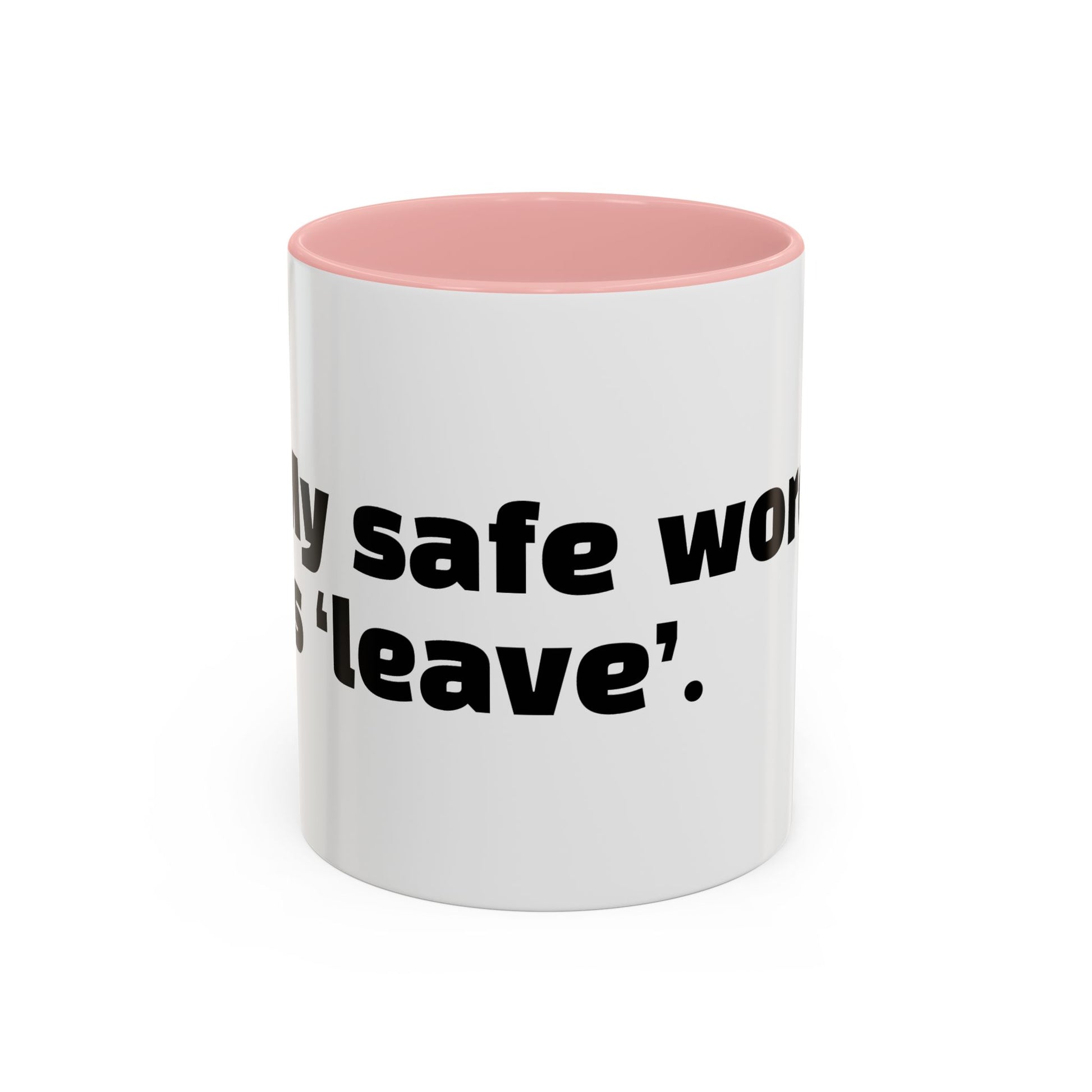 "My safe word is ‘leave’."