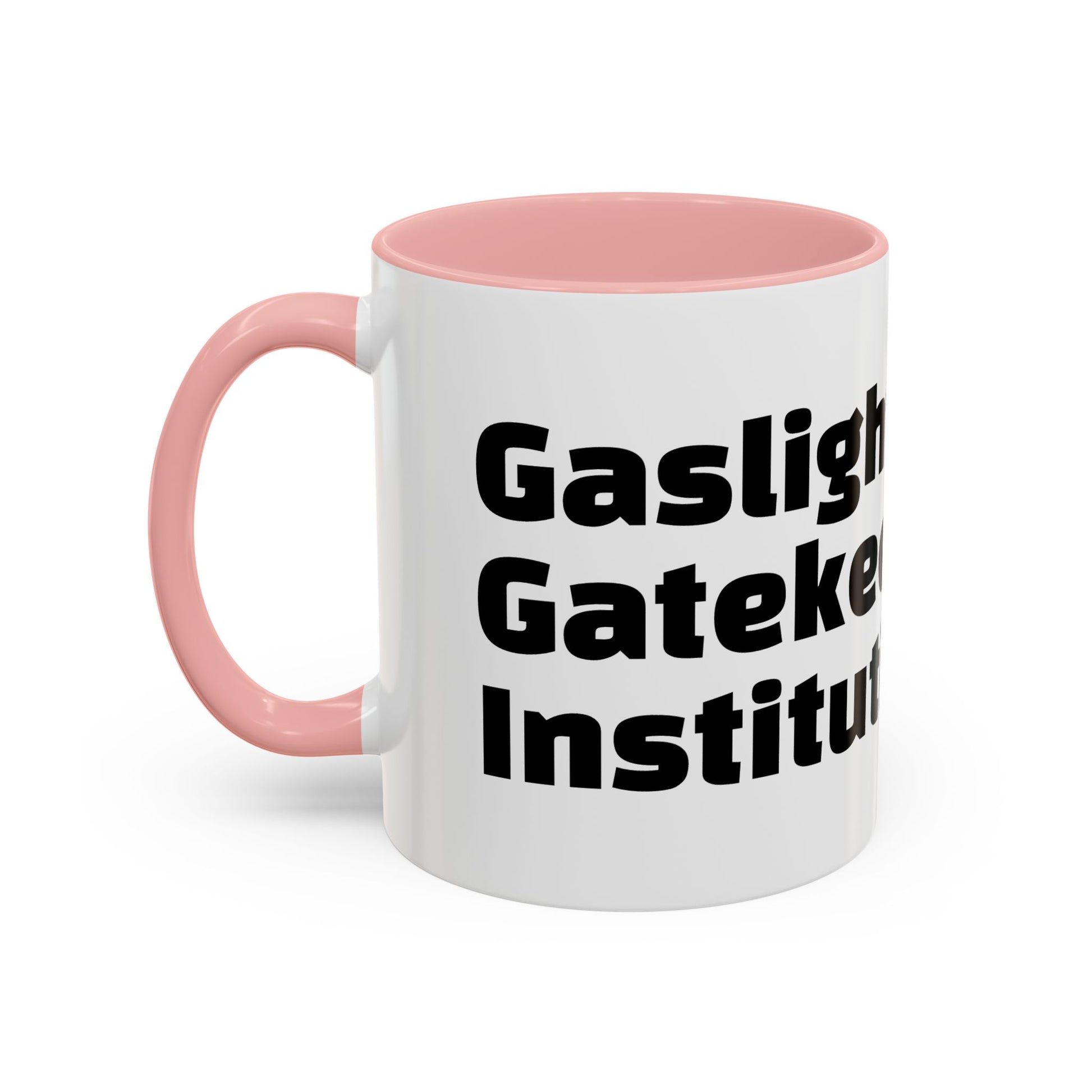 "Gaslight. Gatekeep. Institutionalise."