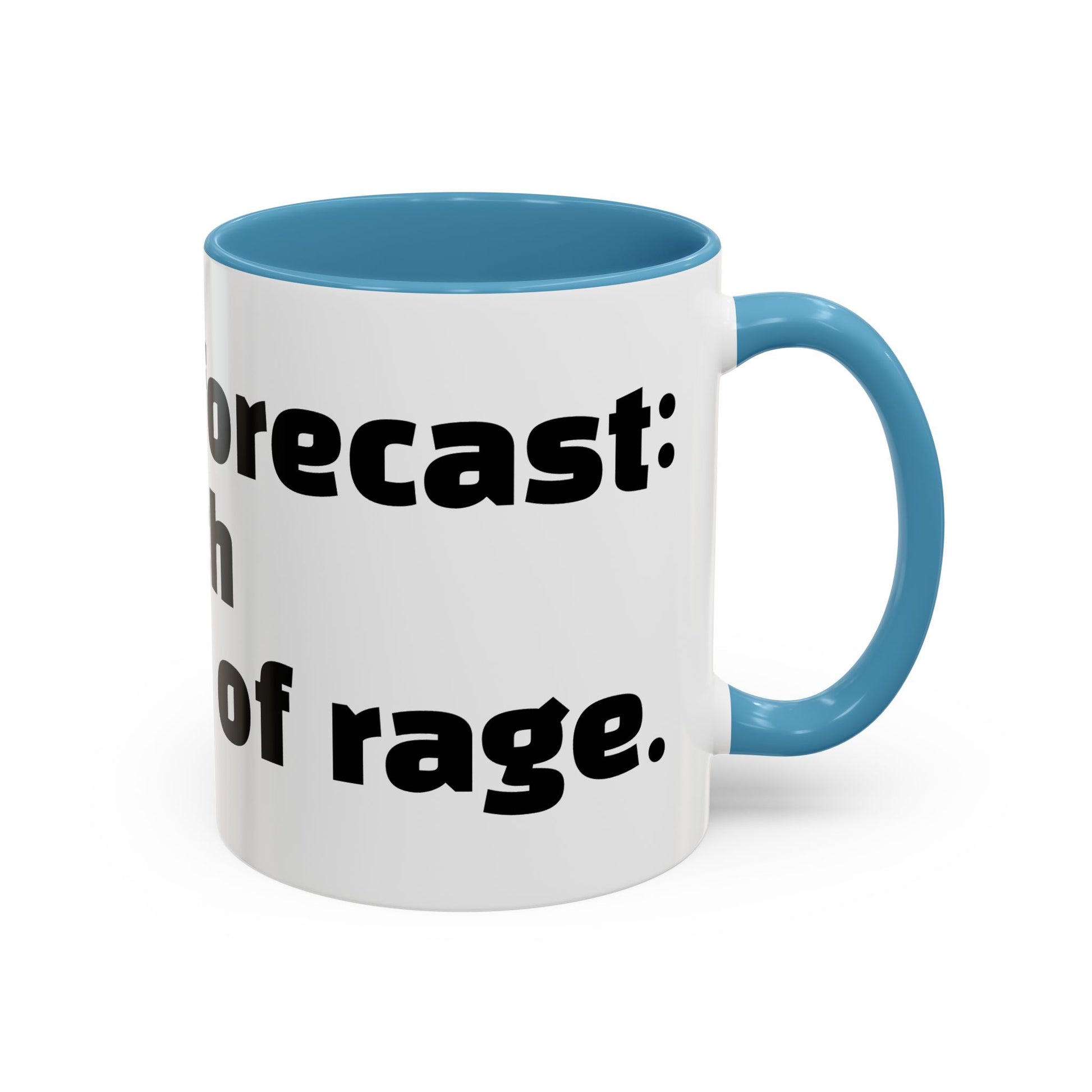 "Today’s forecast: petty with a chance of rage."