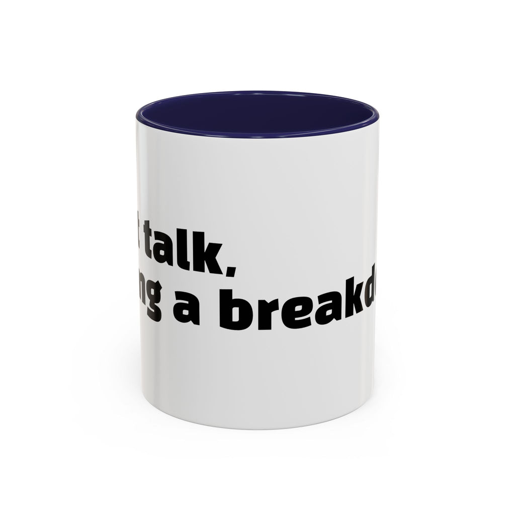 "Can’t talk, having a breakdown."
