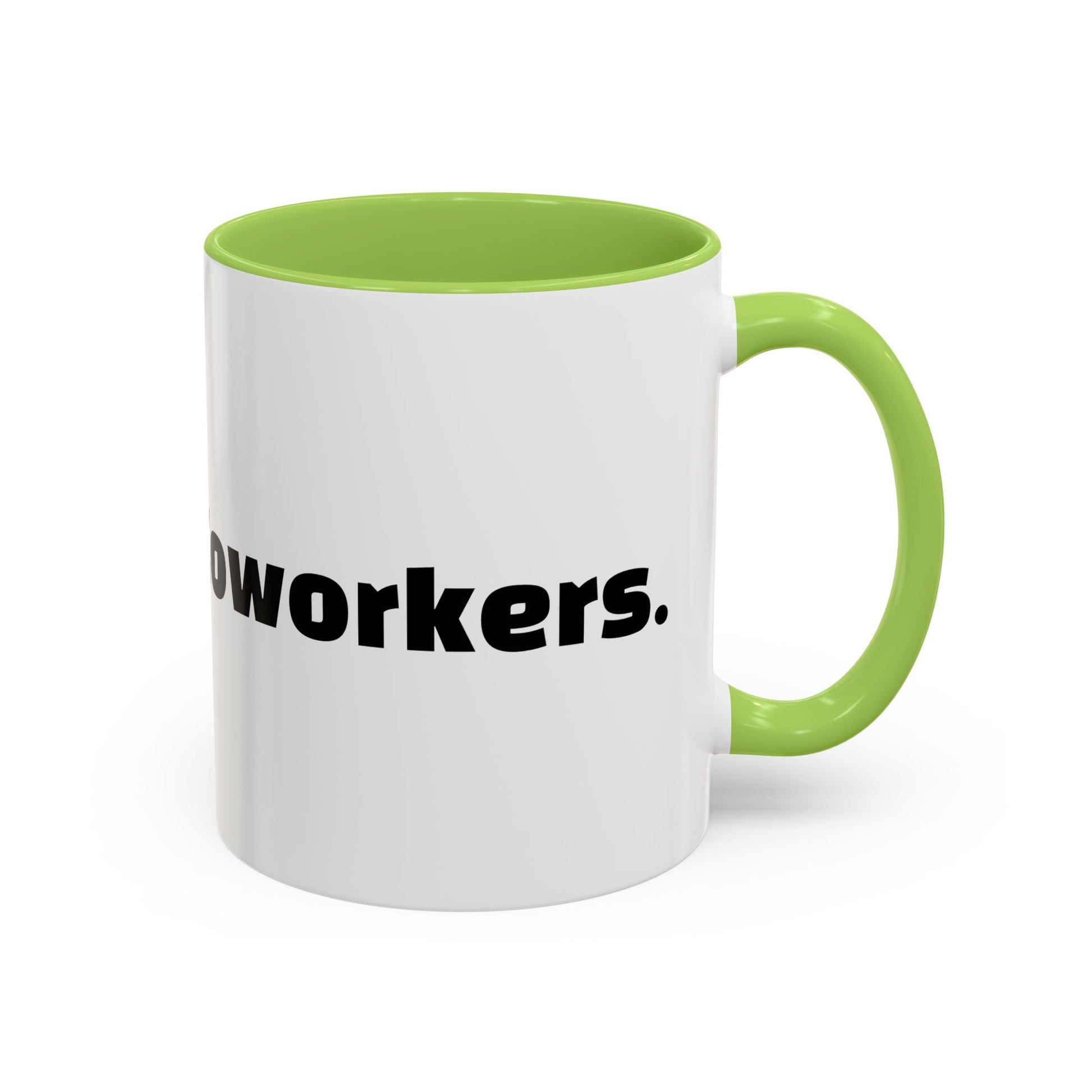 "Caffeine  Coworkers."