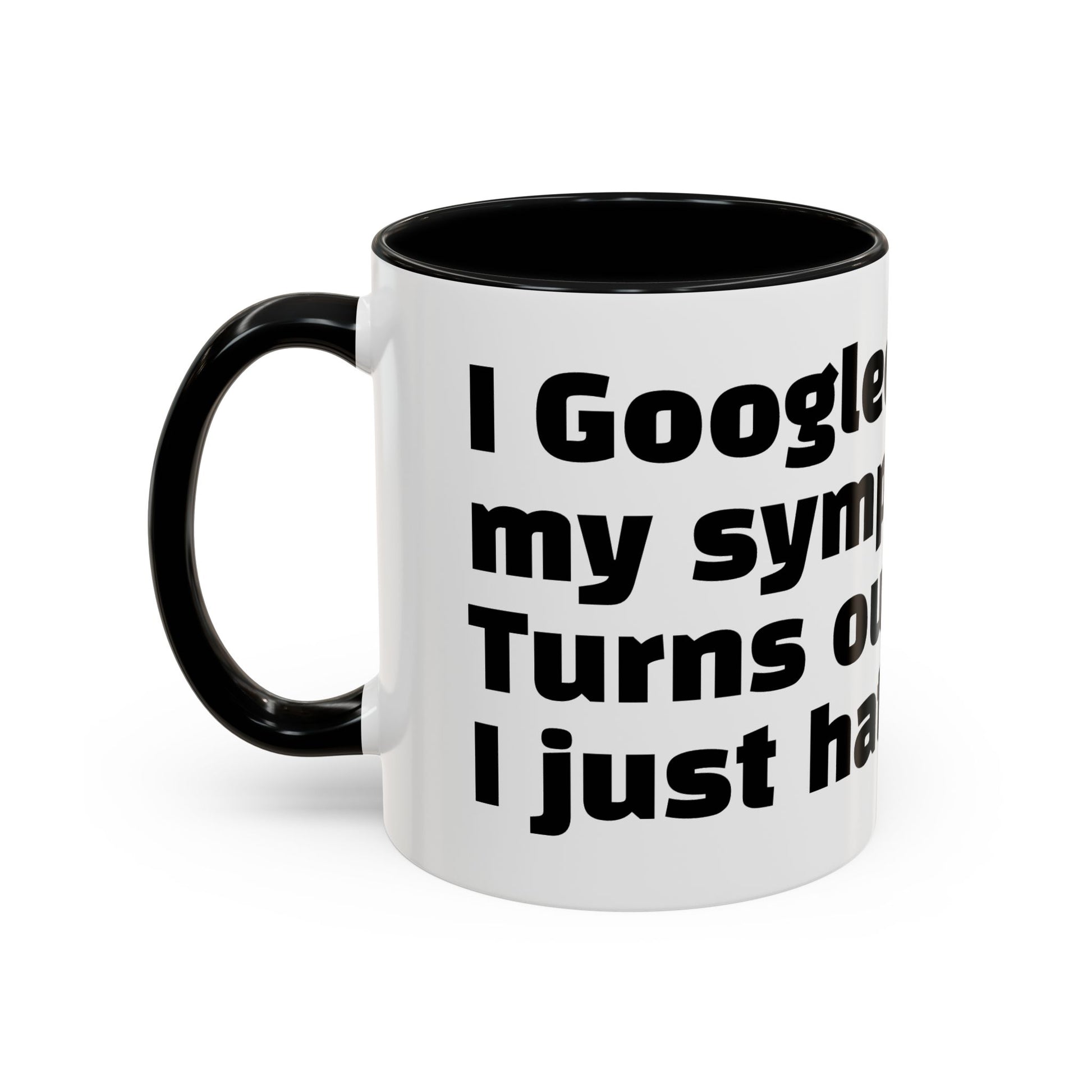 "I Googled my symptoms. Turns out I just hate people."