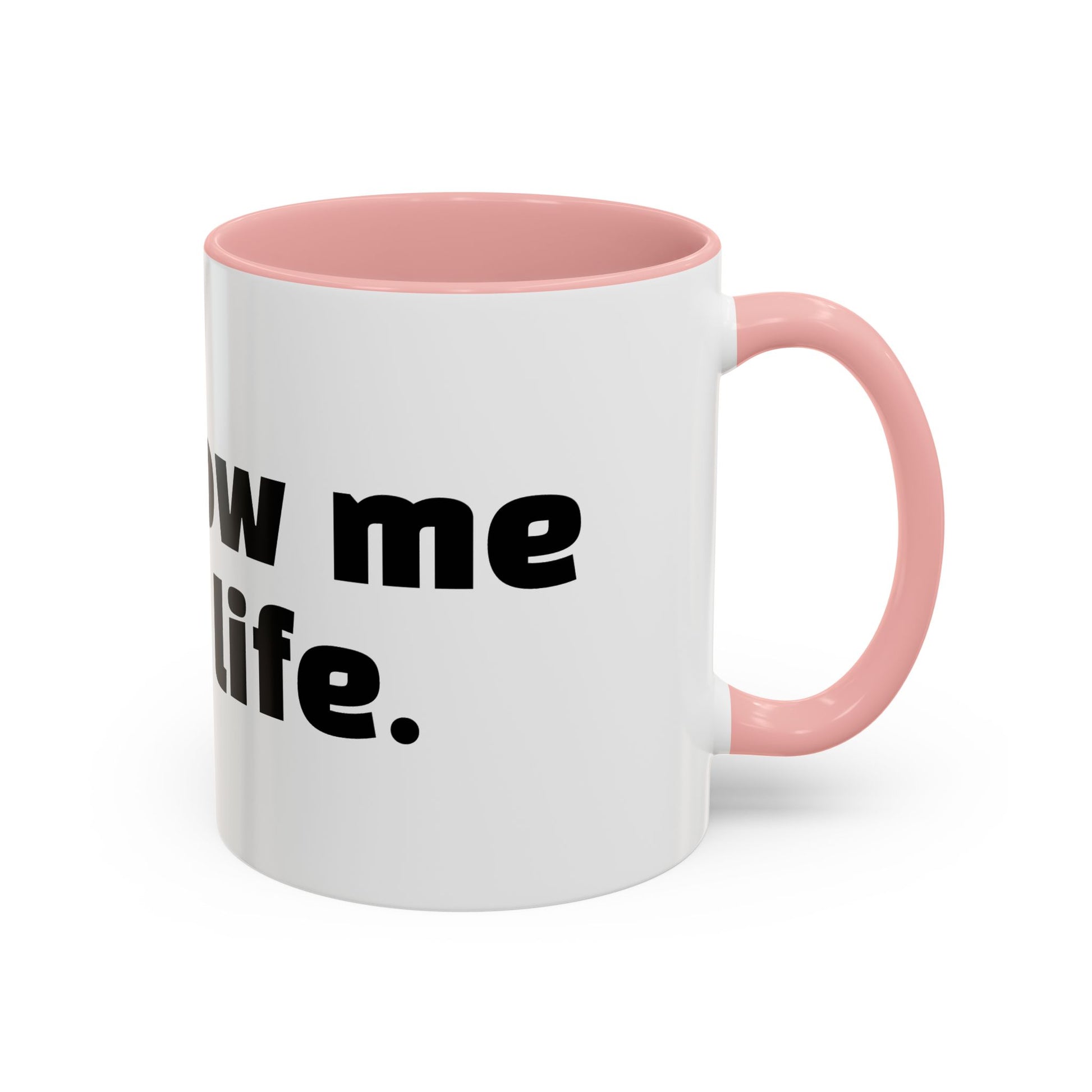 "Unfollow me in real life."