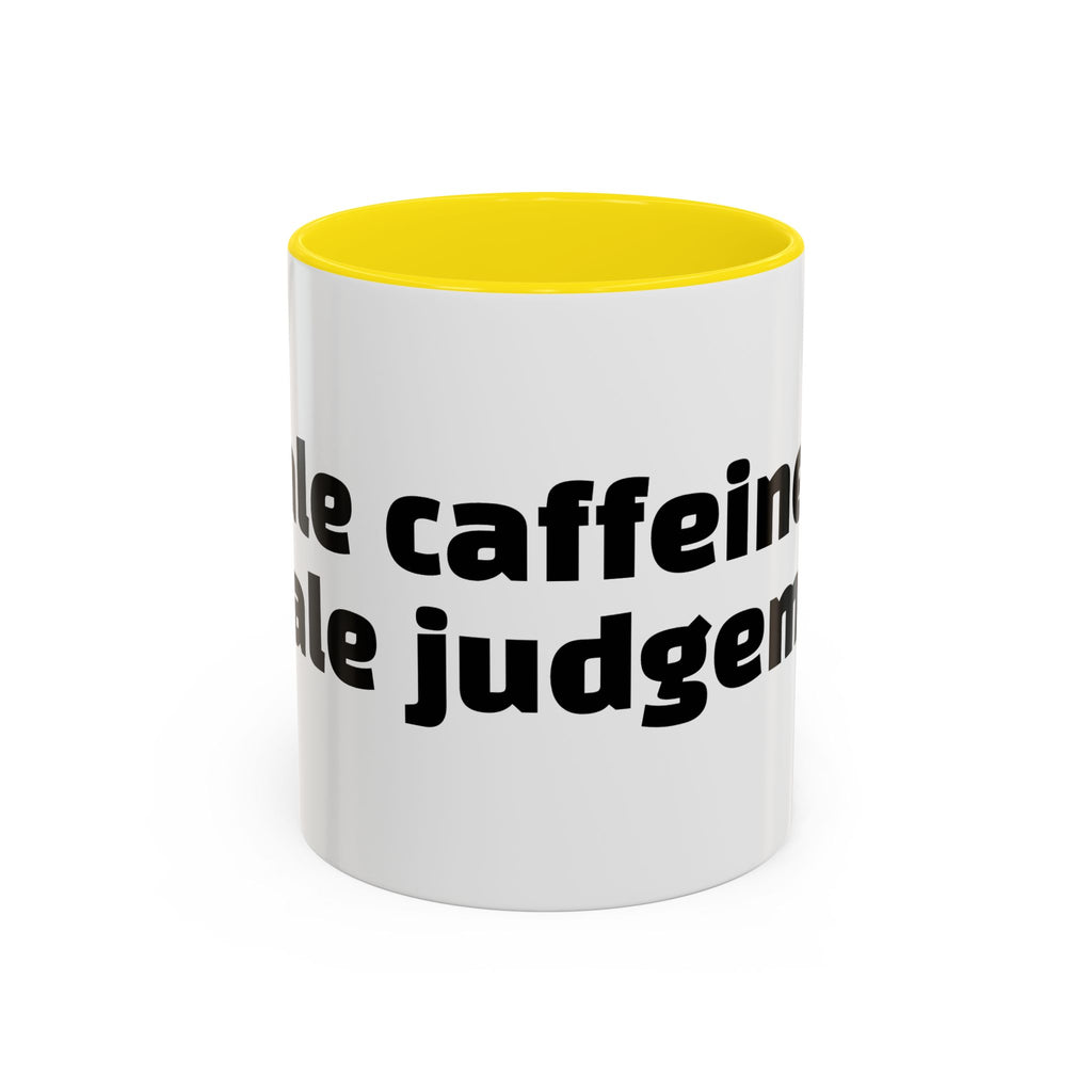 "Inhale caffeine, exhale judgement."