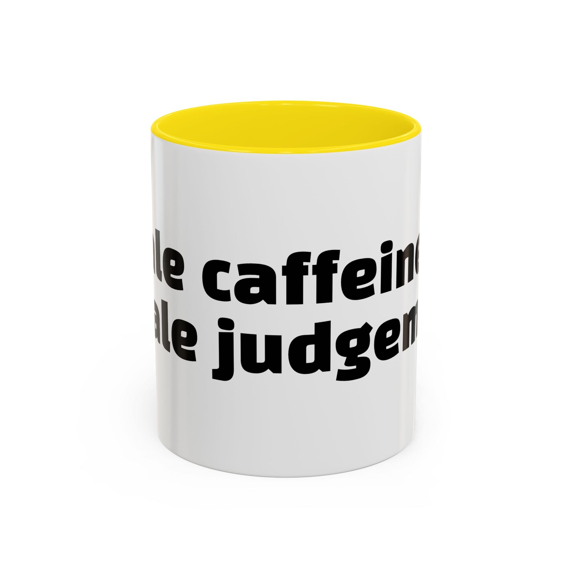 "Inhale caffeine, exhale judgement."