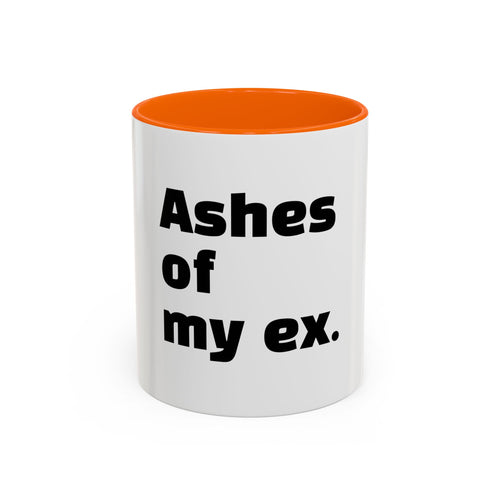 "Ashes of my ex."