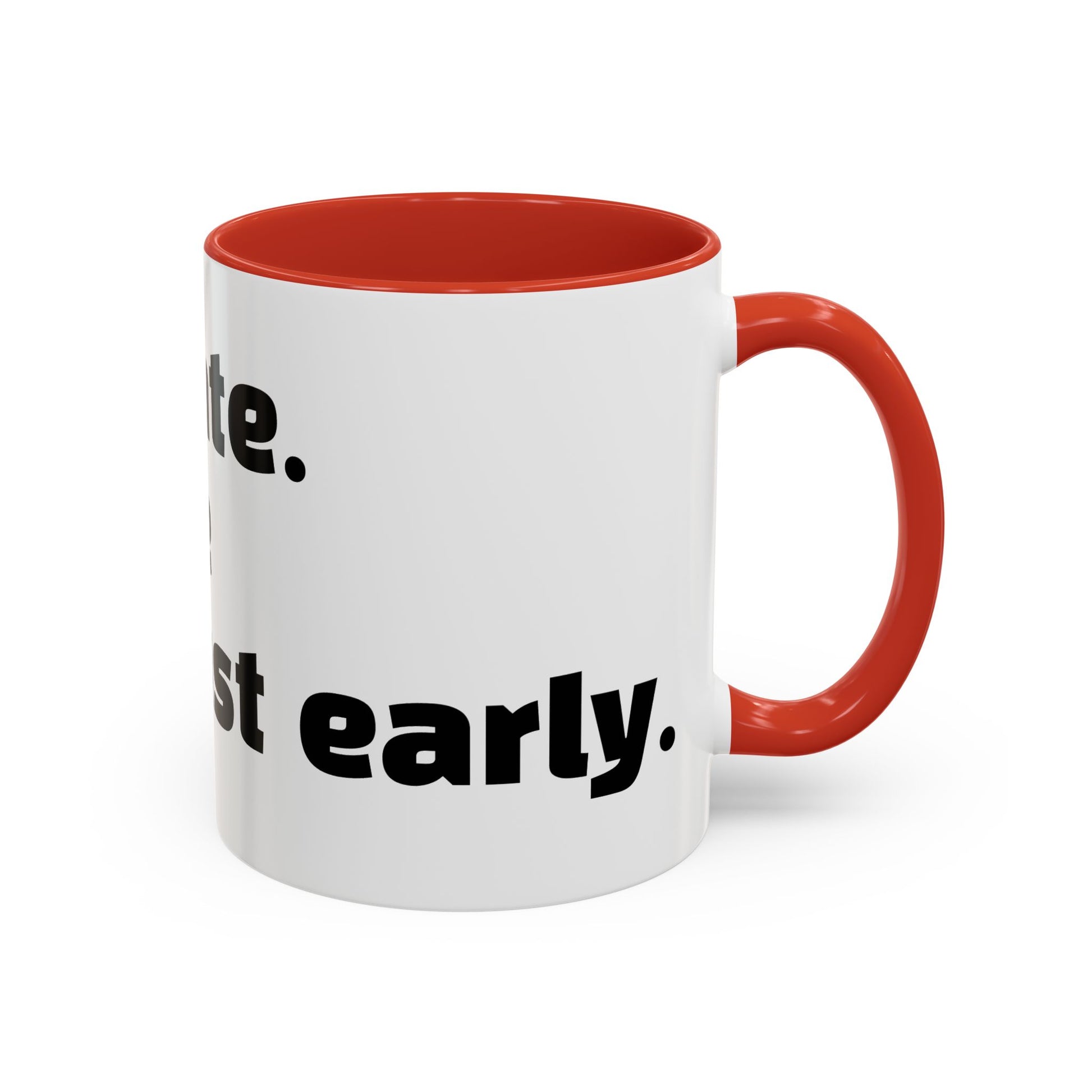 "I’m not late. Everyone else is just early."