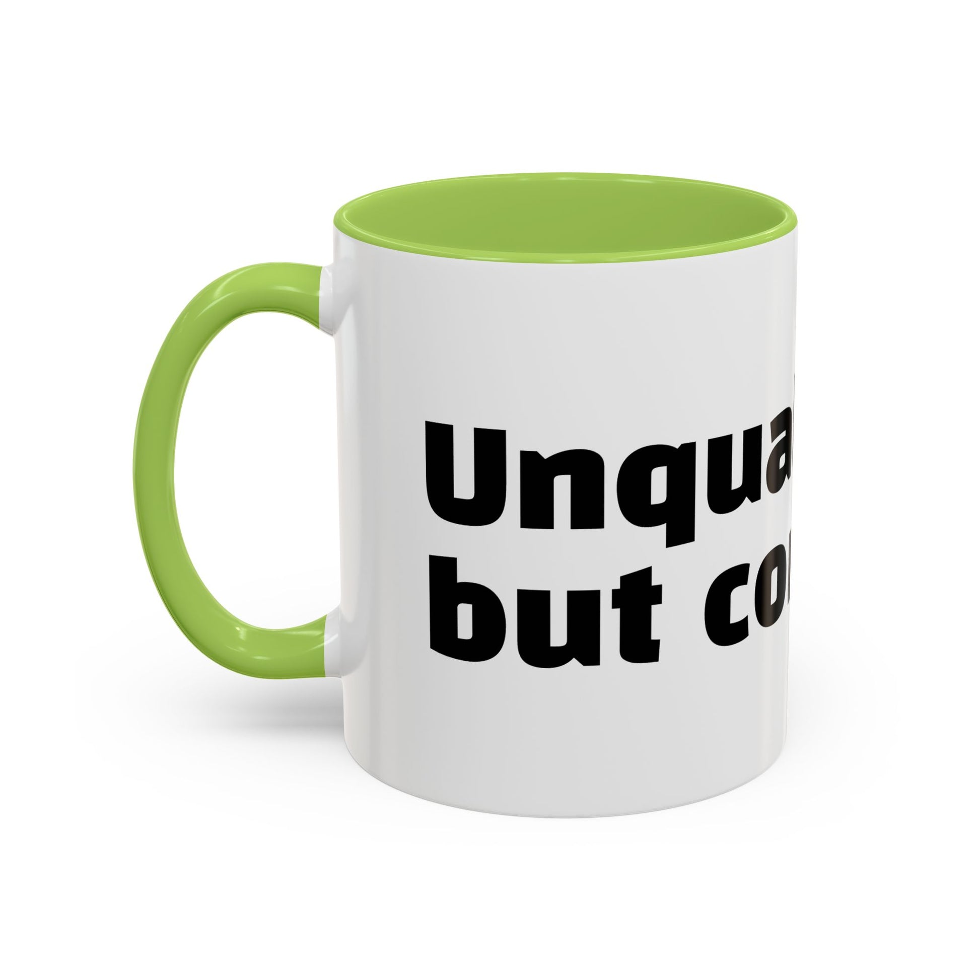 "Unqualified but confident."