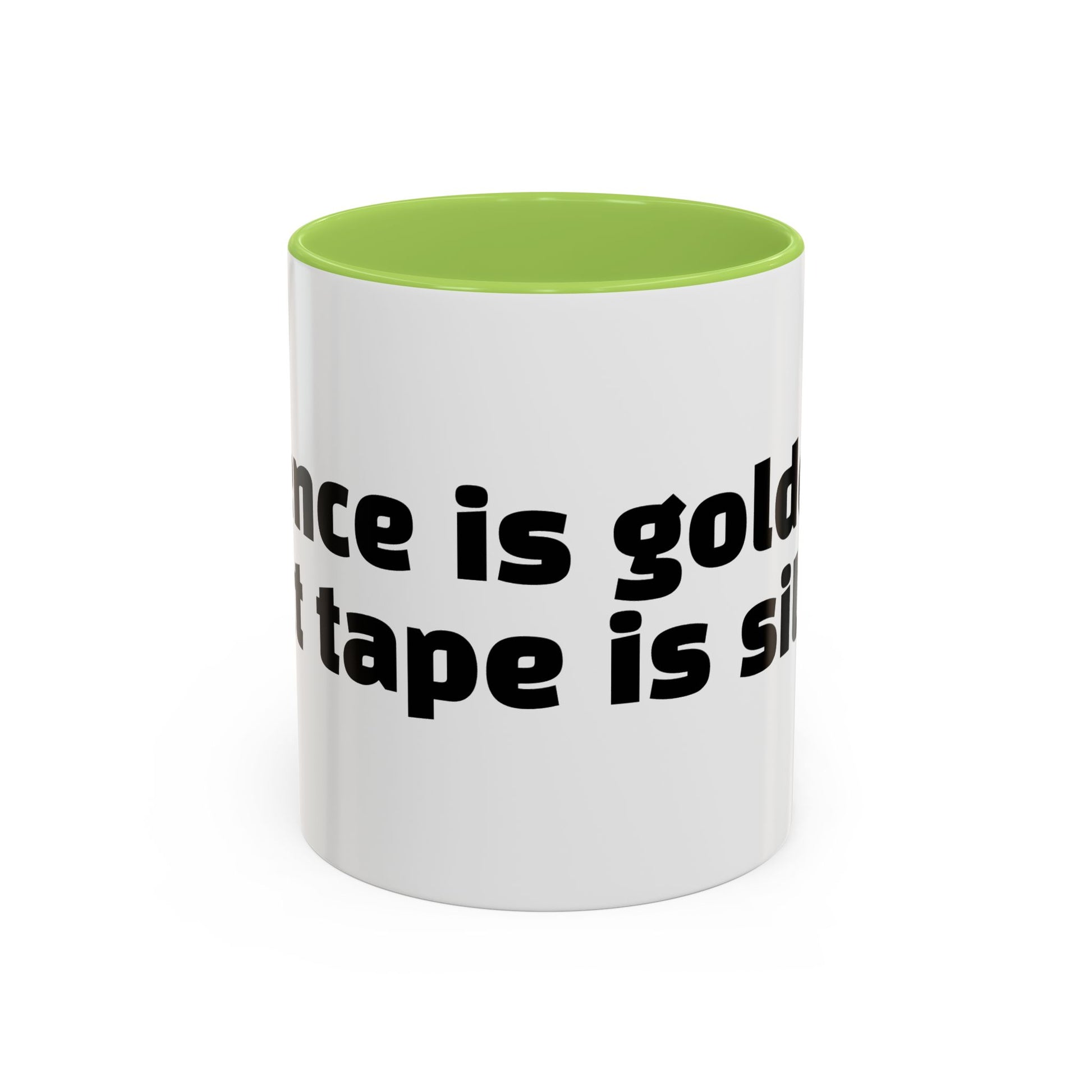 "Silence is golden. Duct tape is silver."