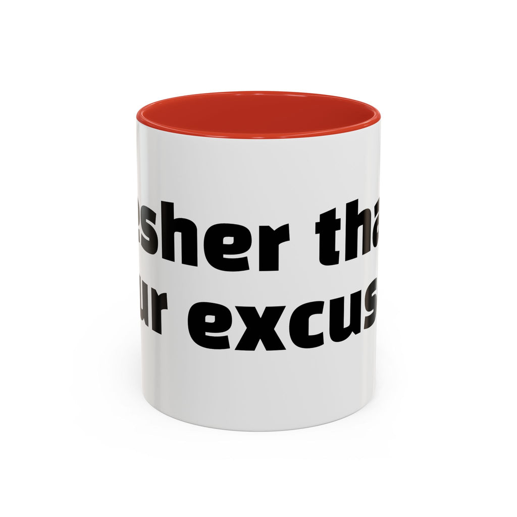 "Fresher than your excuses."