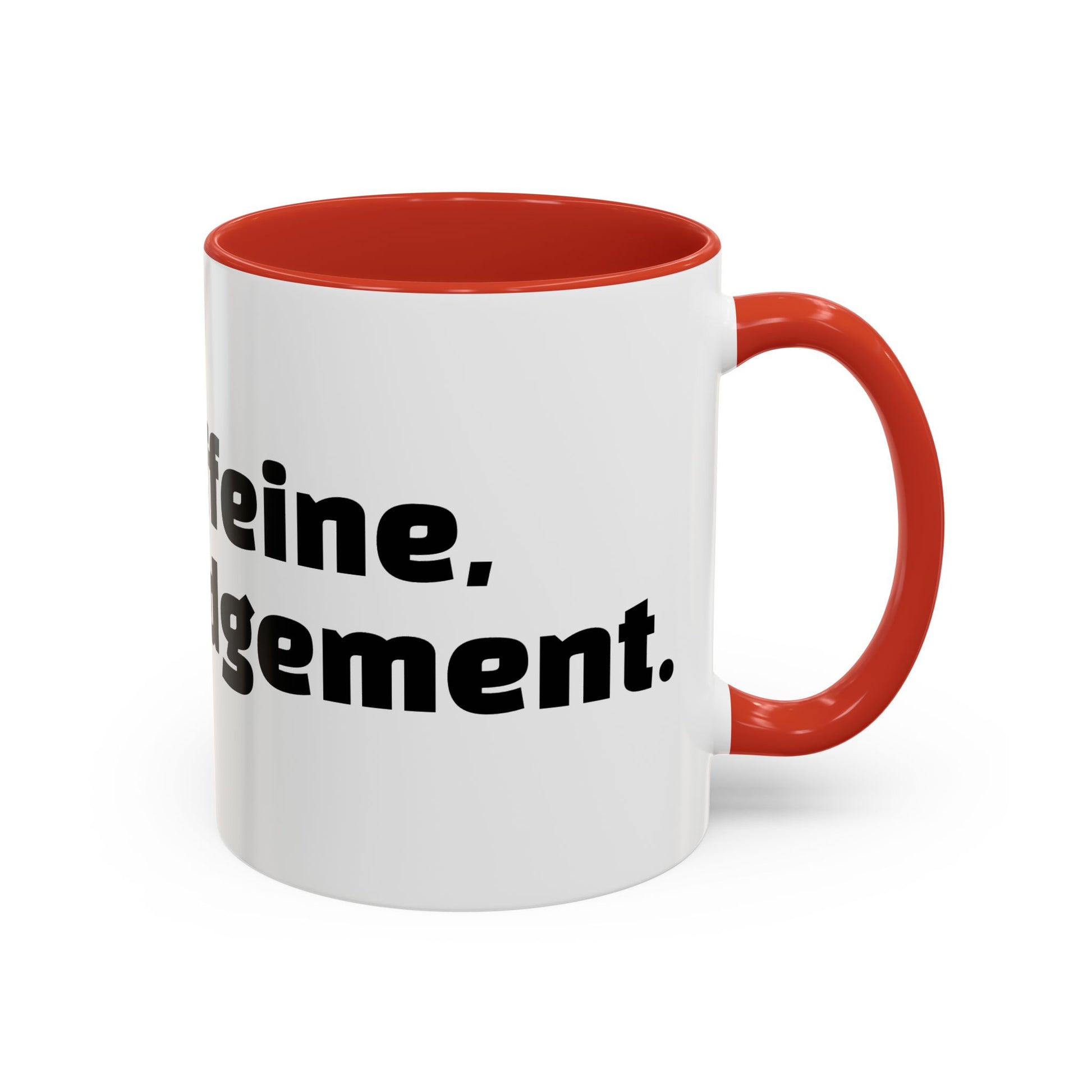 "Inhale caffeine, exhale judgement."
