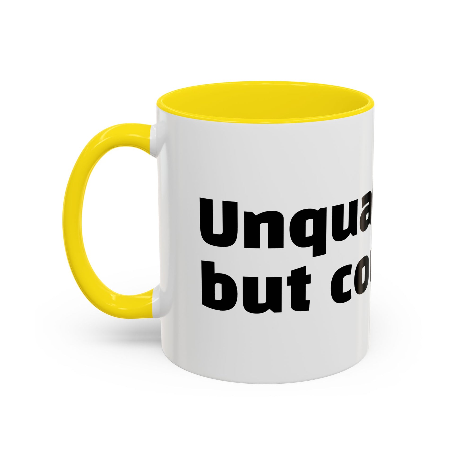 "Unqualified but confident."
