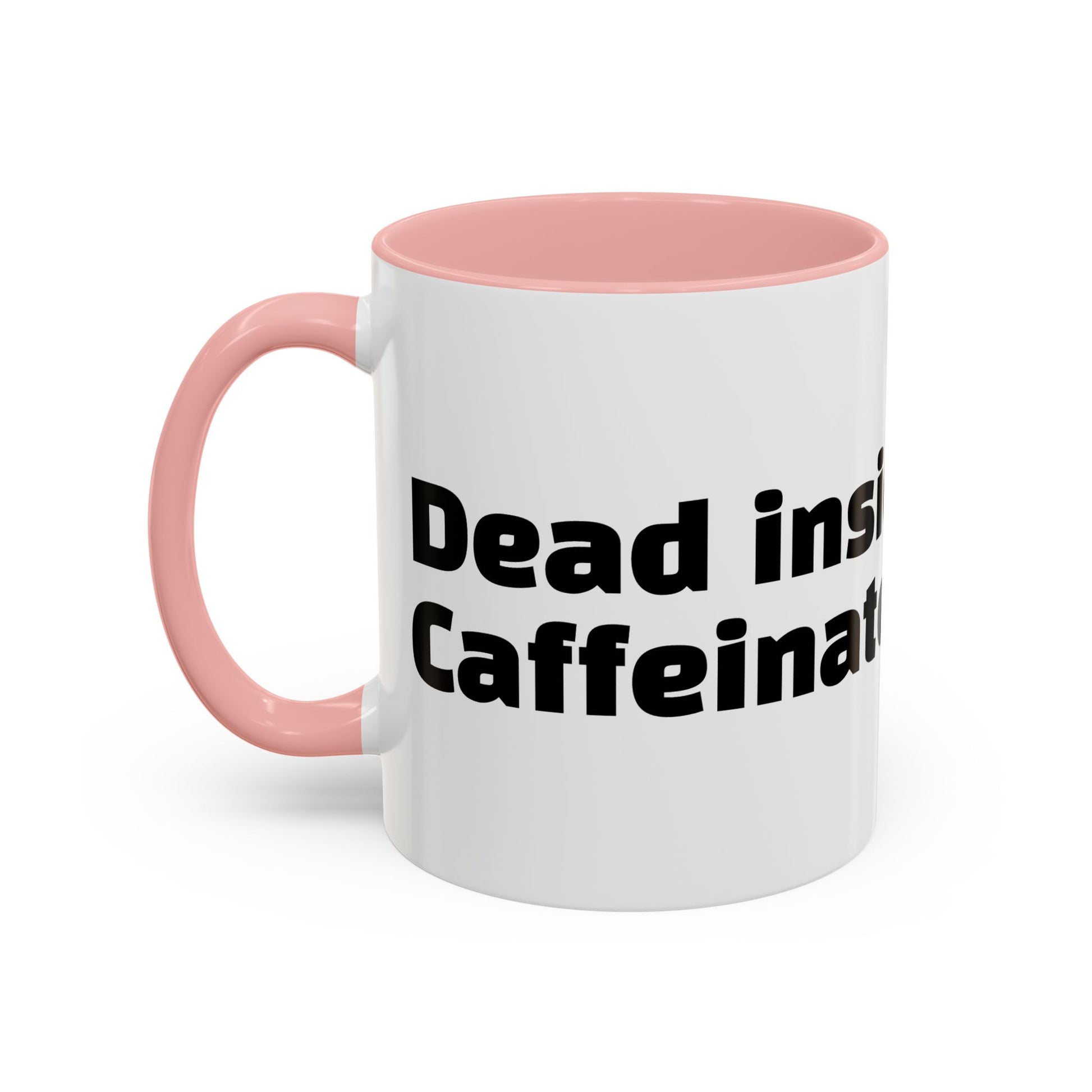 "Dead inside. Caffeinated outside."