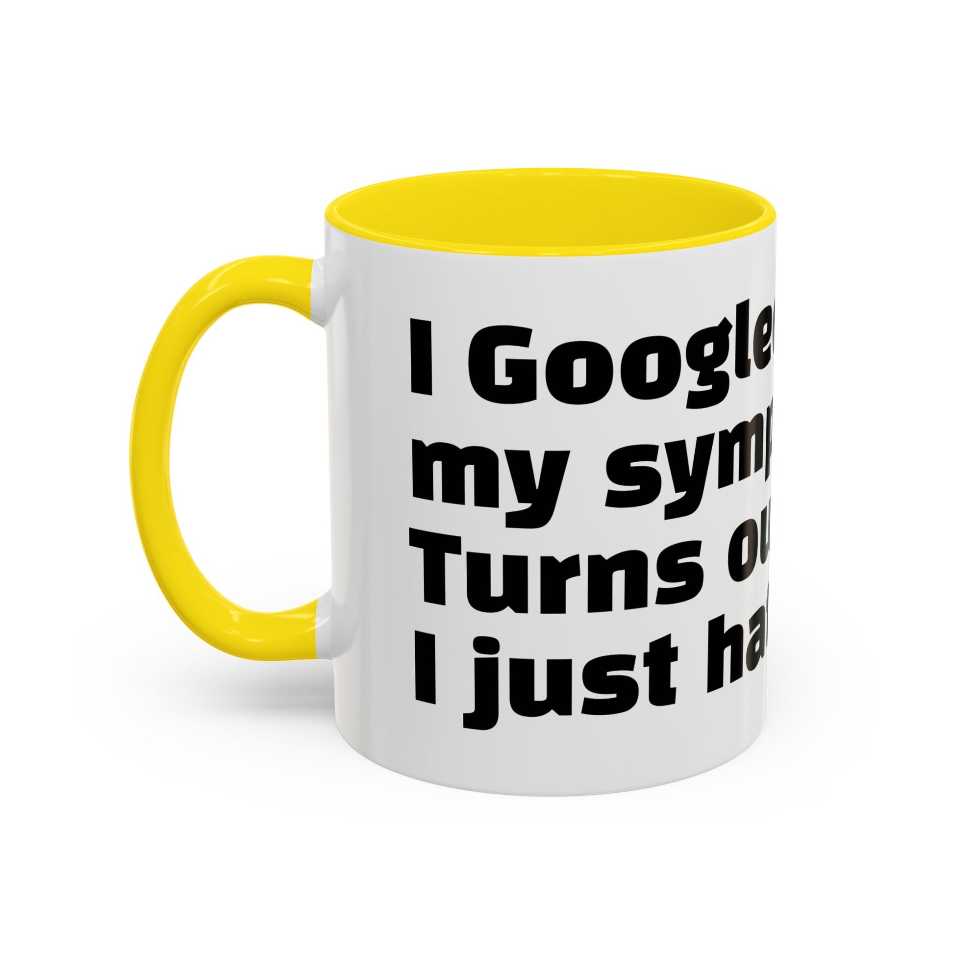 "I Googled my symptoms. Turns out I just hate people."