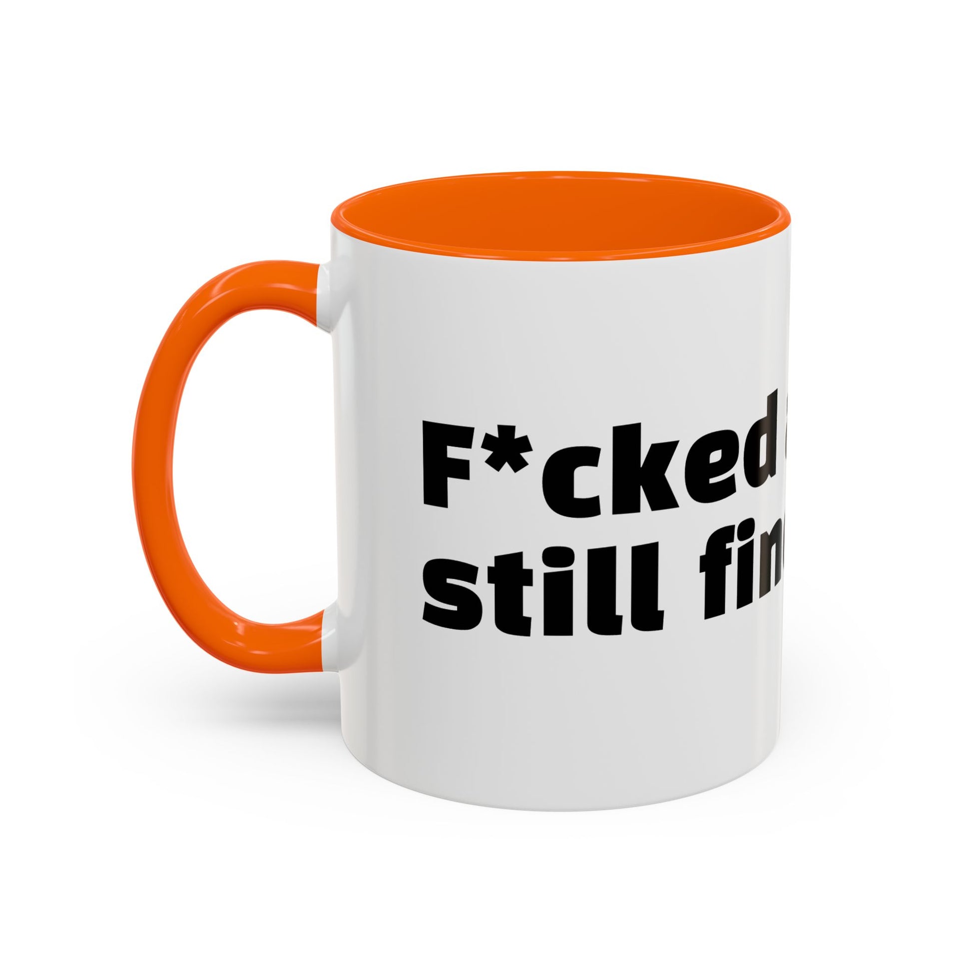 "F*cked around, still finding out."