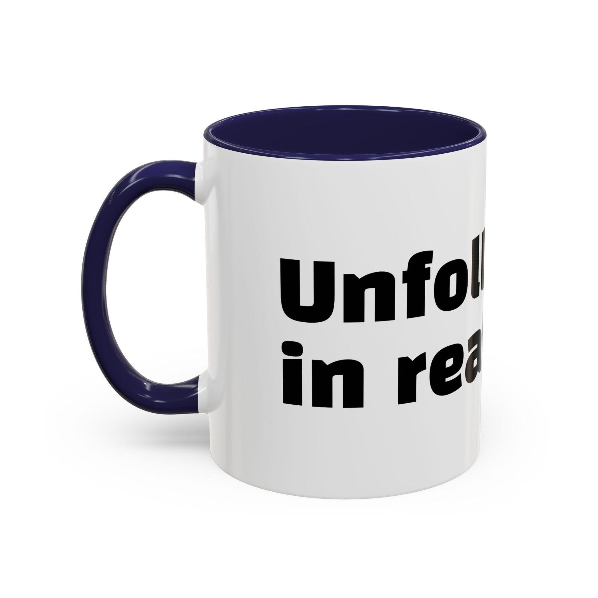 "Unfollow me in real life."