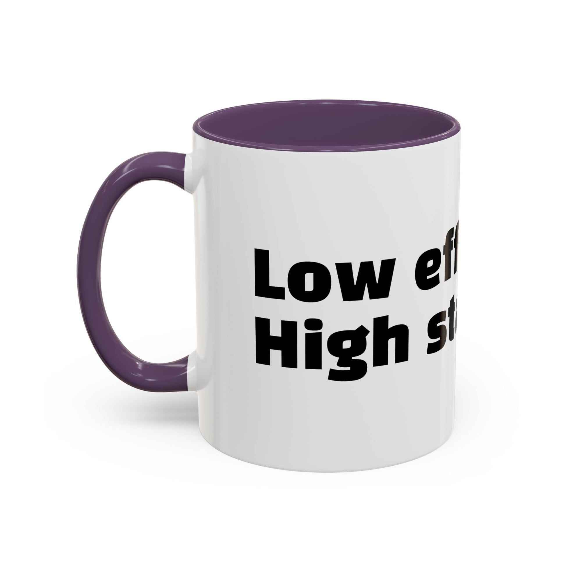 "Low effort. High standards."