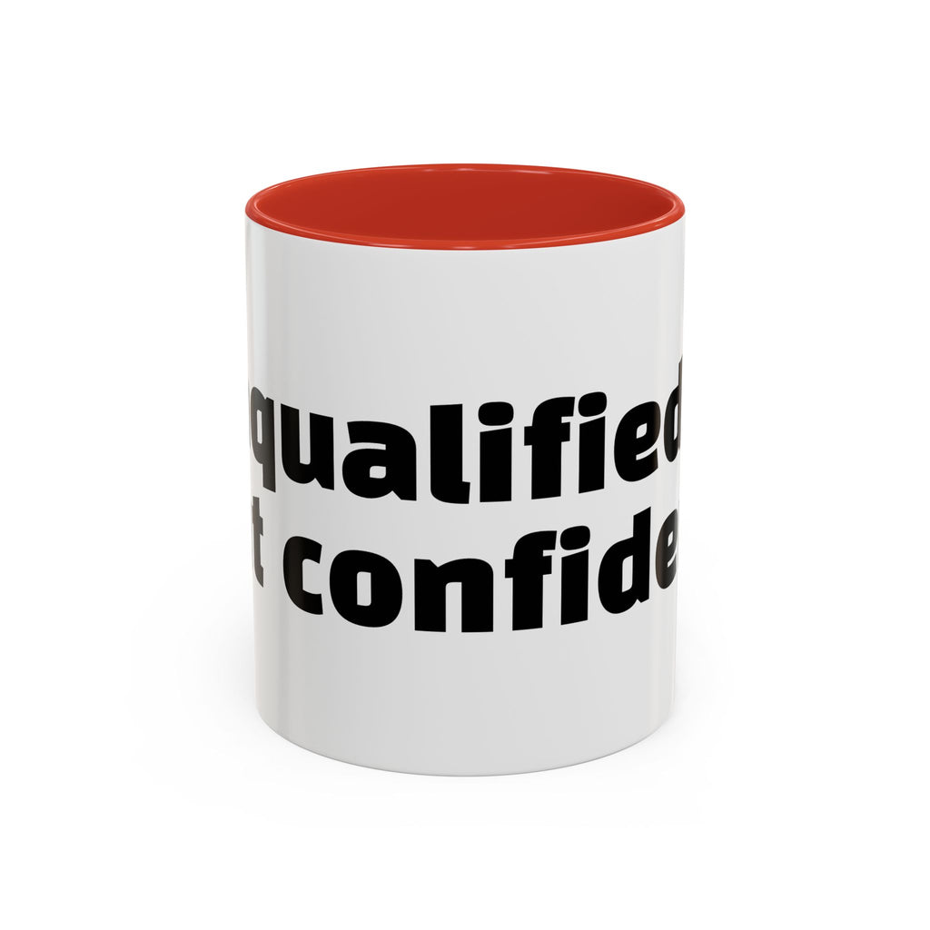 "Unqualified but confident."