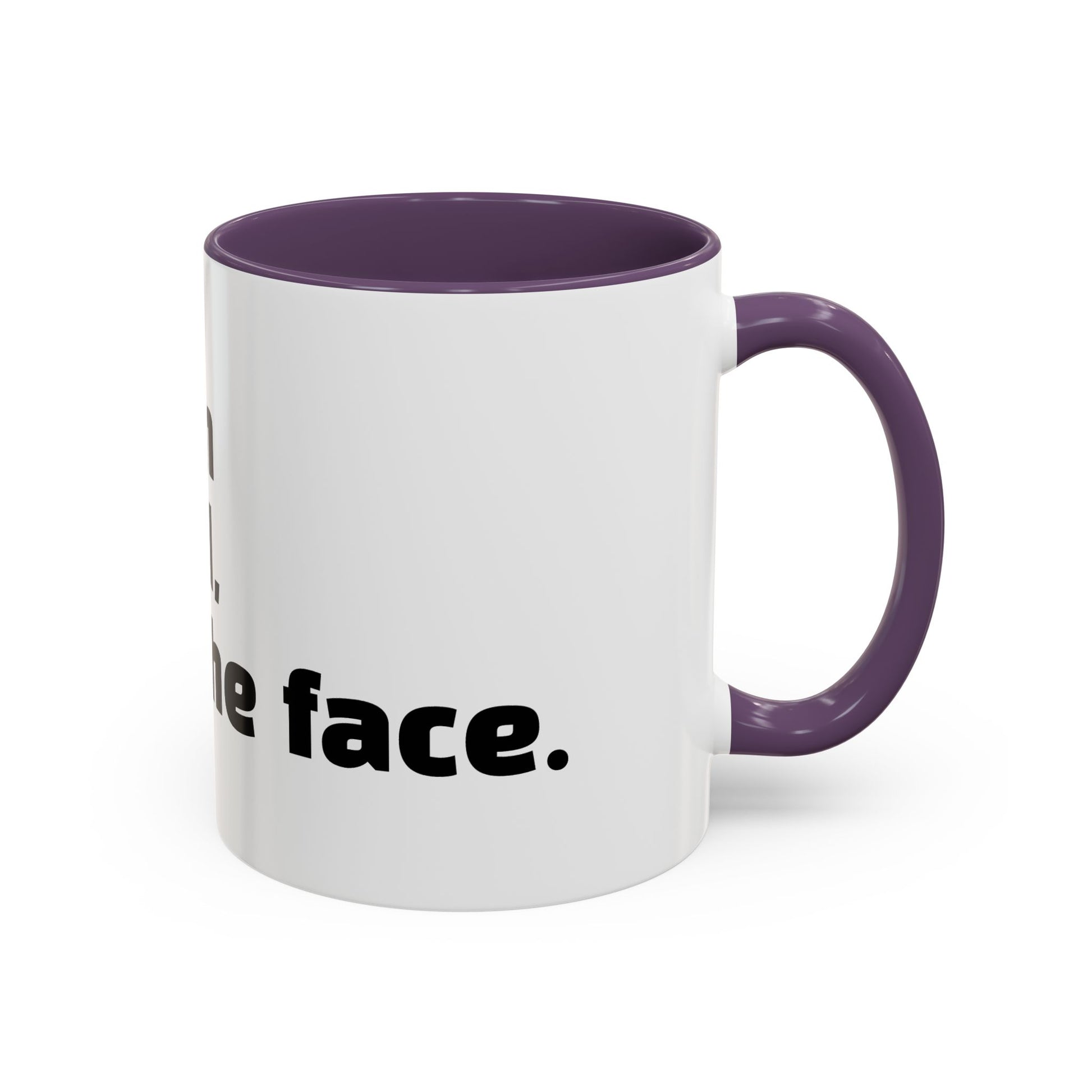 "F*cked in the head, cute in the face."