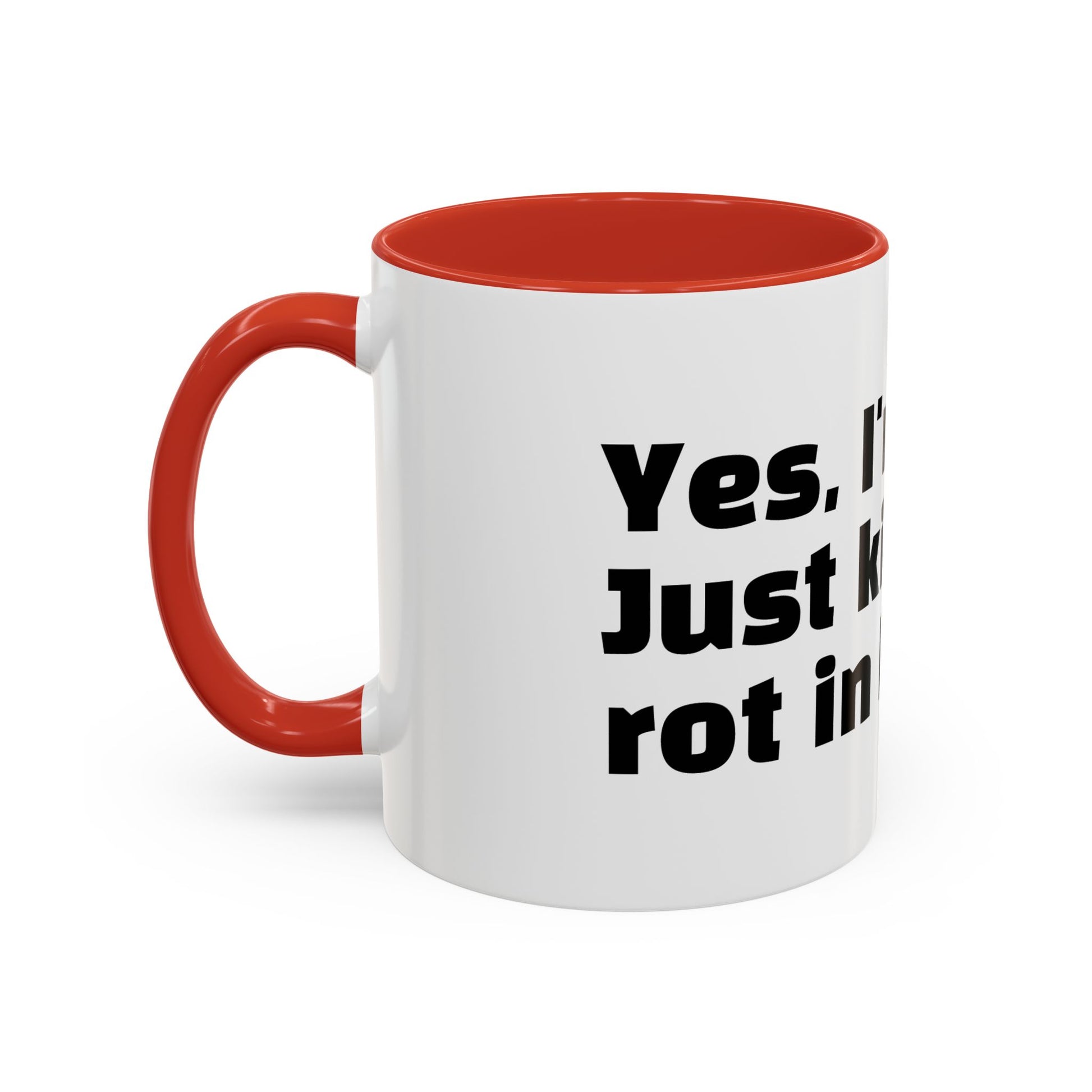 "Yes, I'm okay. Just kidding, rot in hell."