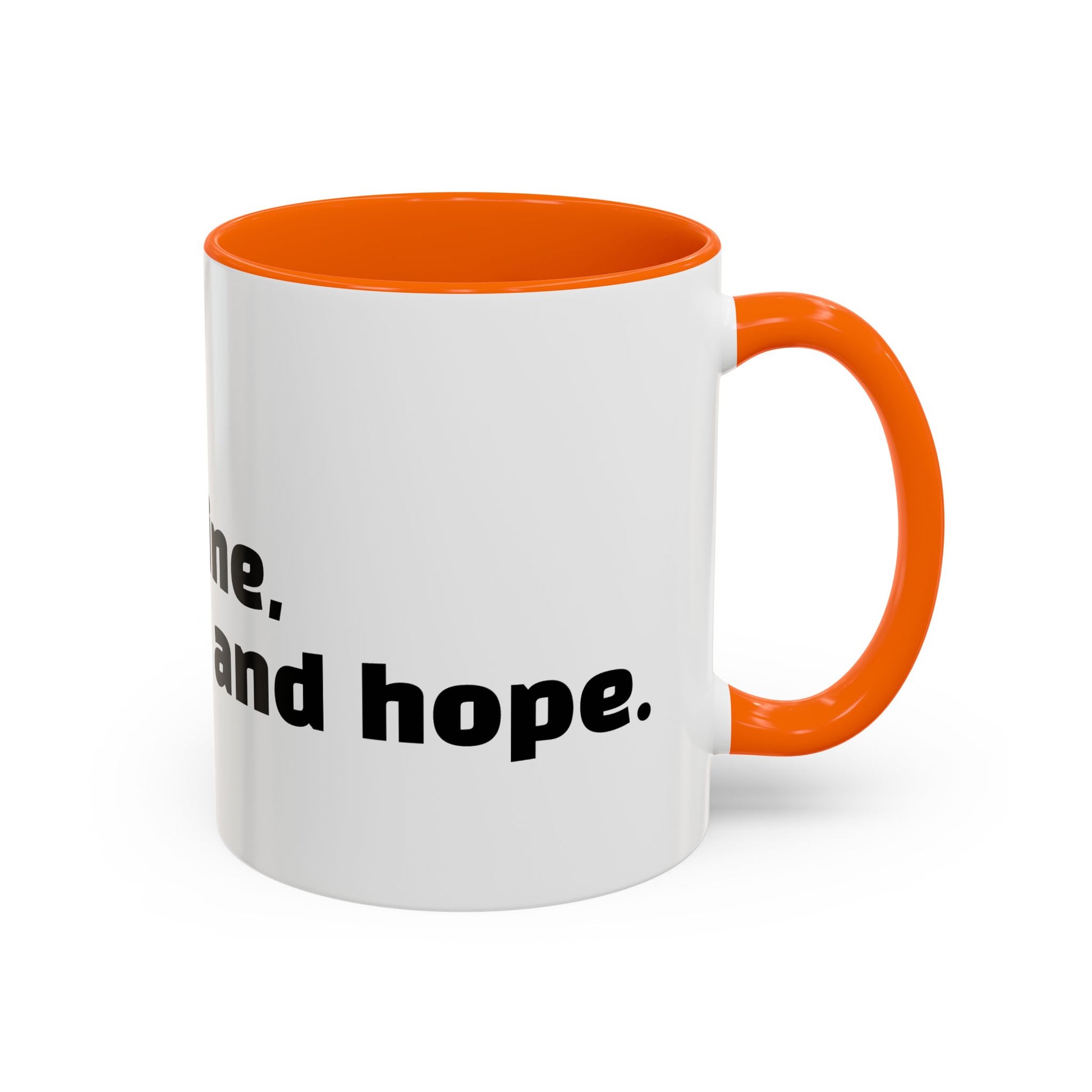 "I don't rise and shine, I caffeinate and hope."