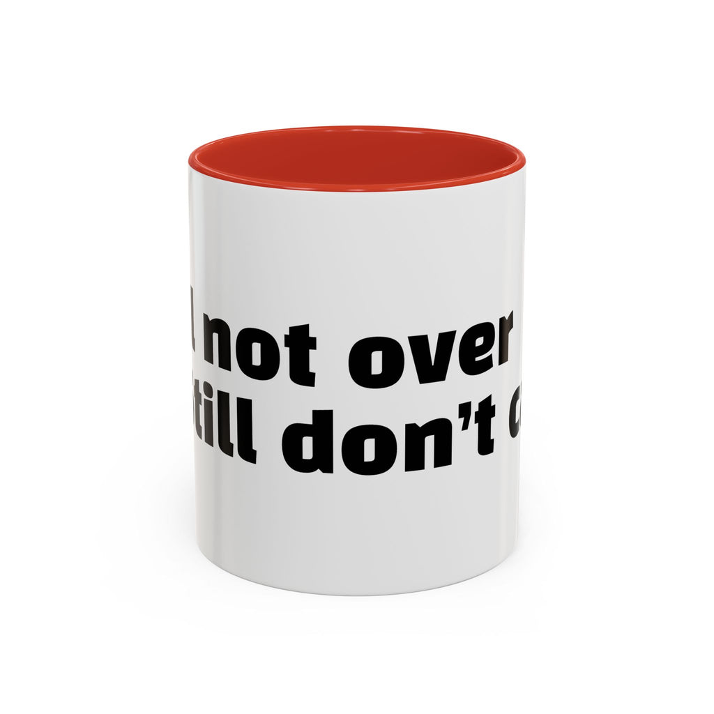 "Still not over it. Still don’t care."