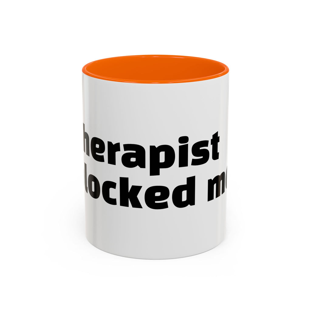"Therapist blocked me."