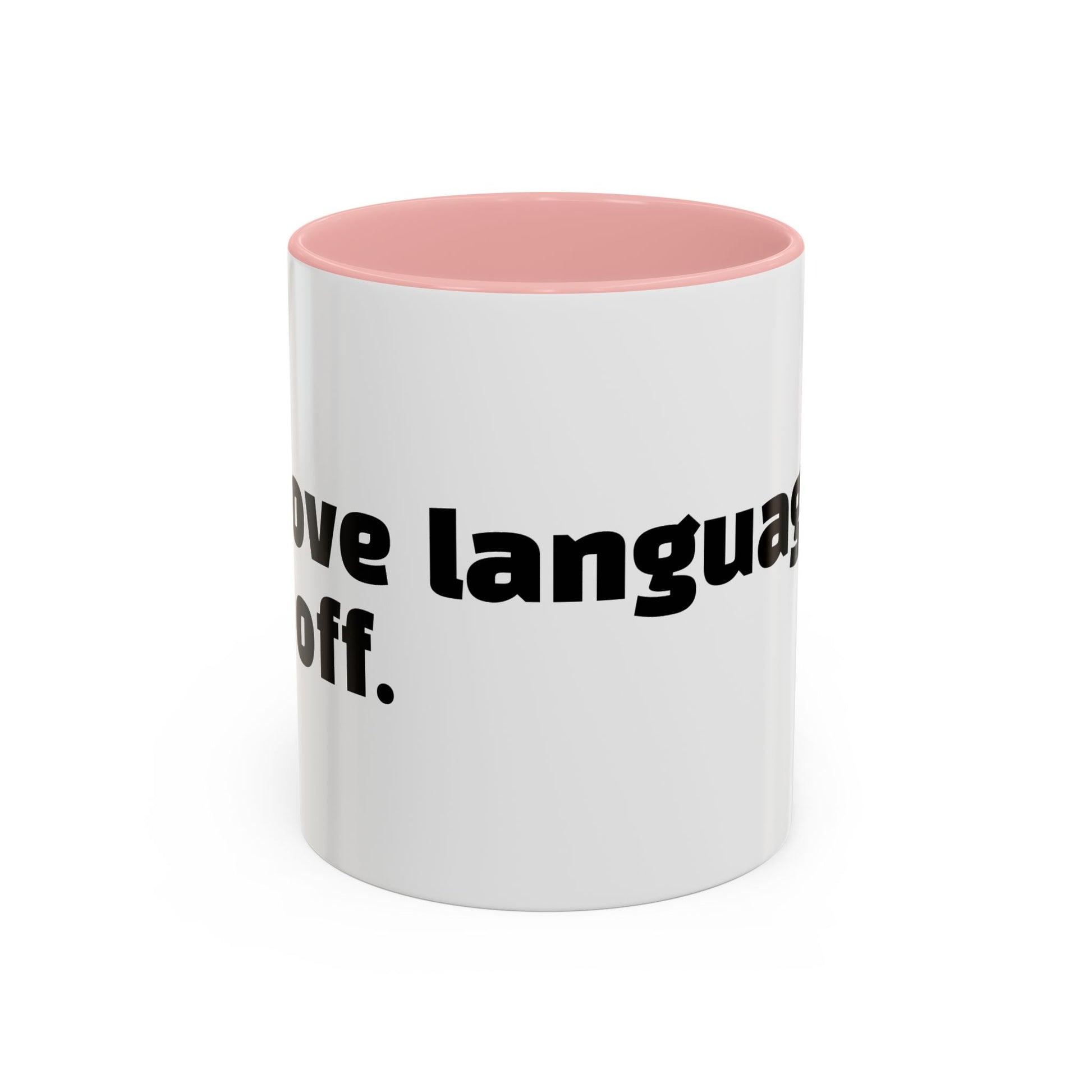 "My love language is: f*ck off."