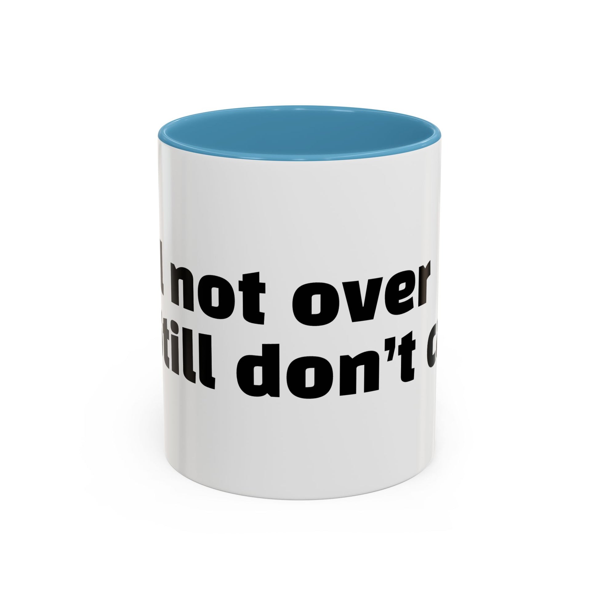 "Still not over it. Still don’t care."