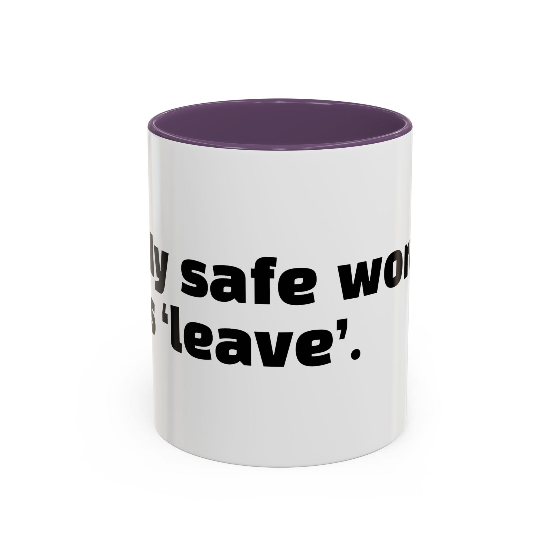 "My safe word is ‘leave’."