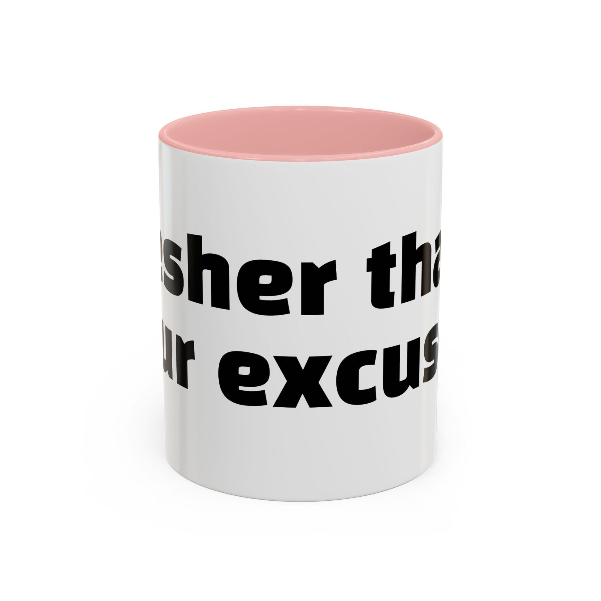 "Fresher than your excuses."