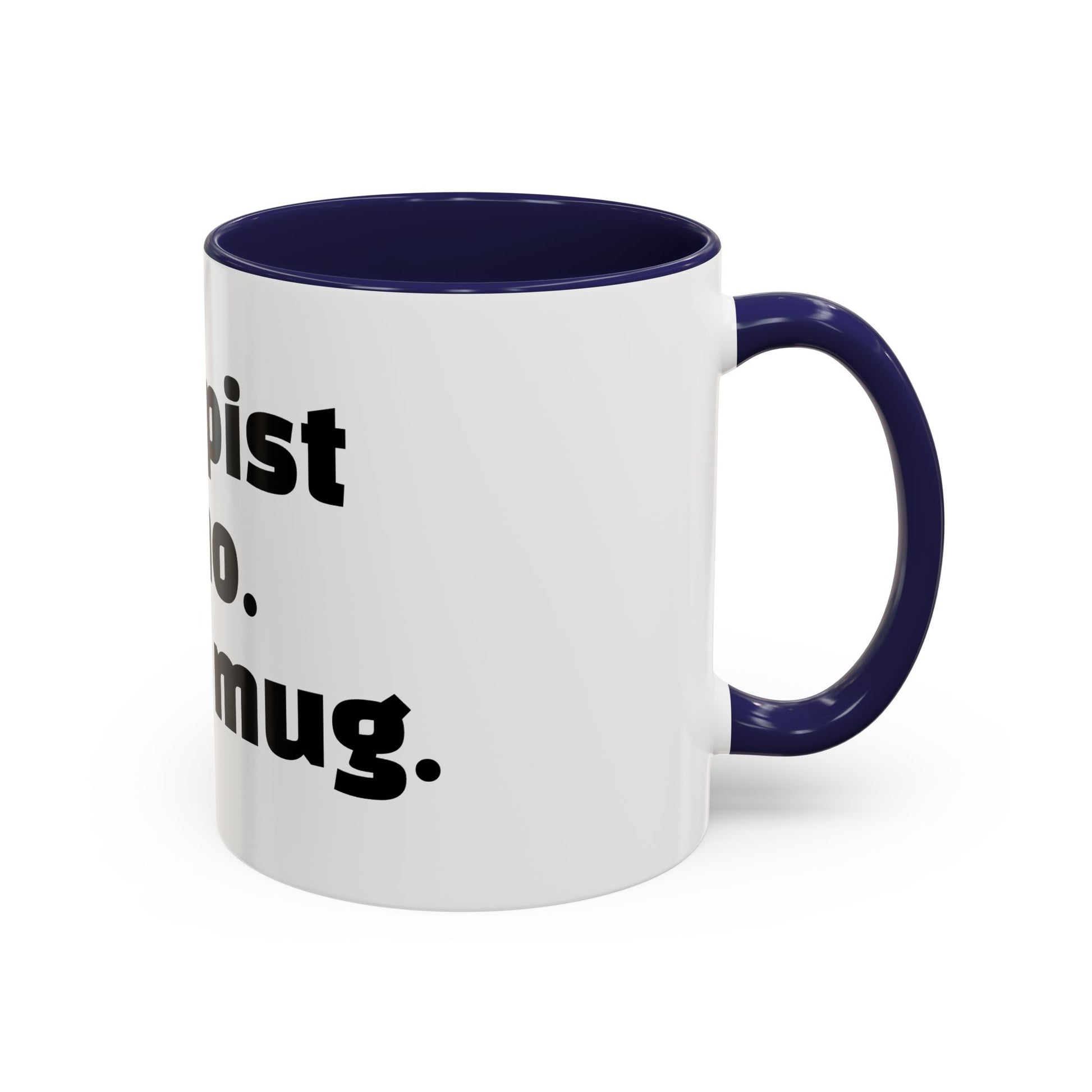 "Therapist said no. I said mug."