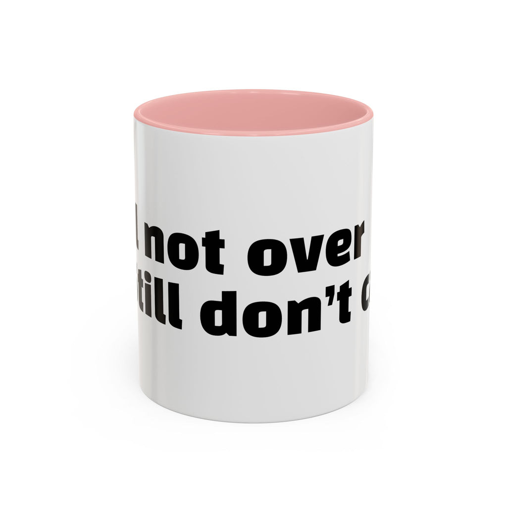 "Still not over it. Still don’t care."