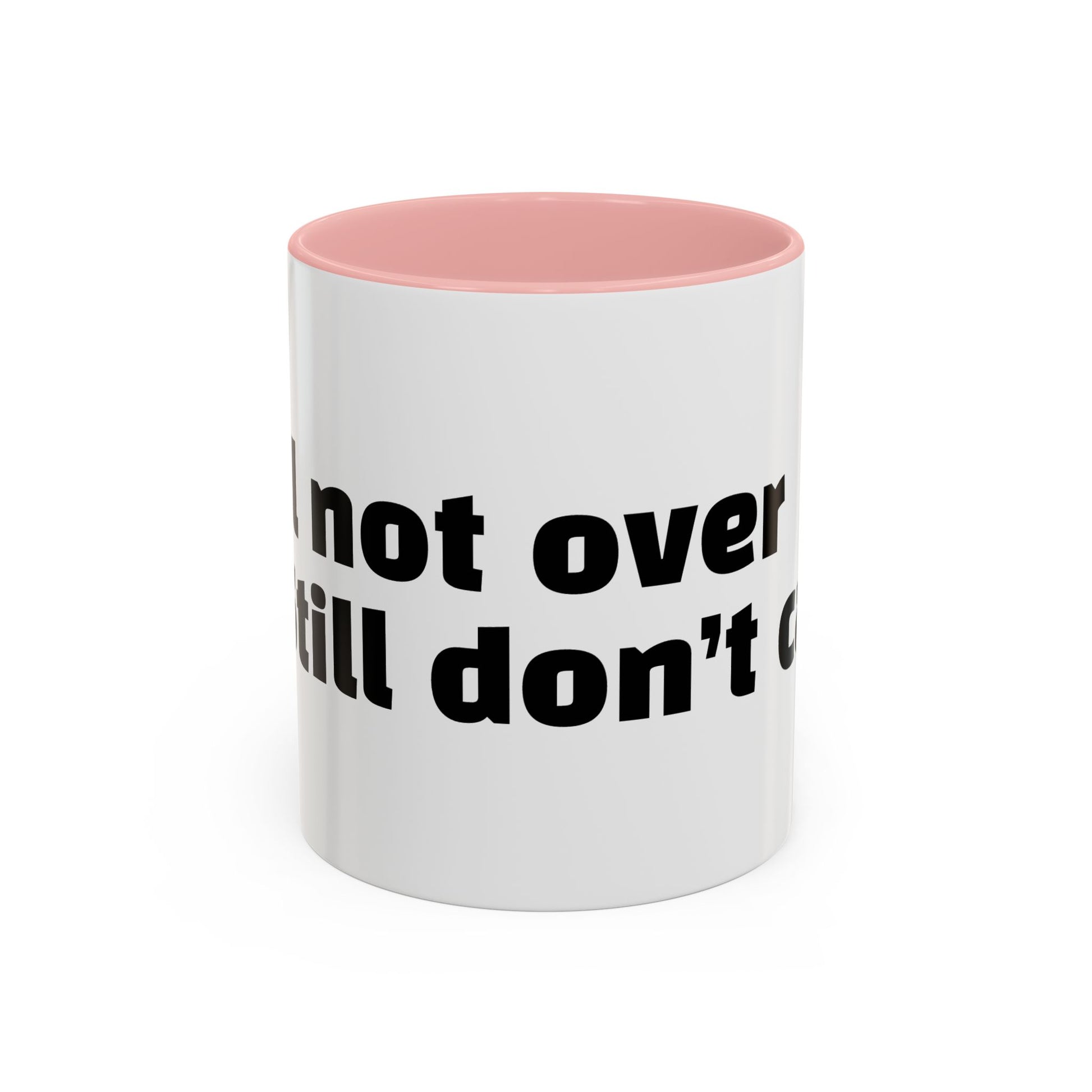 "Still not over it. Still don’t care."
