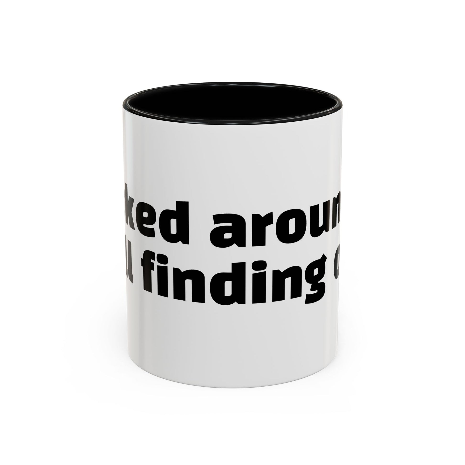 "F*cked around, still finding out."