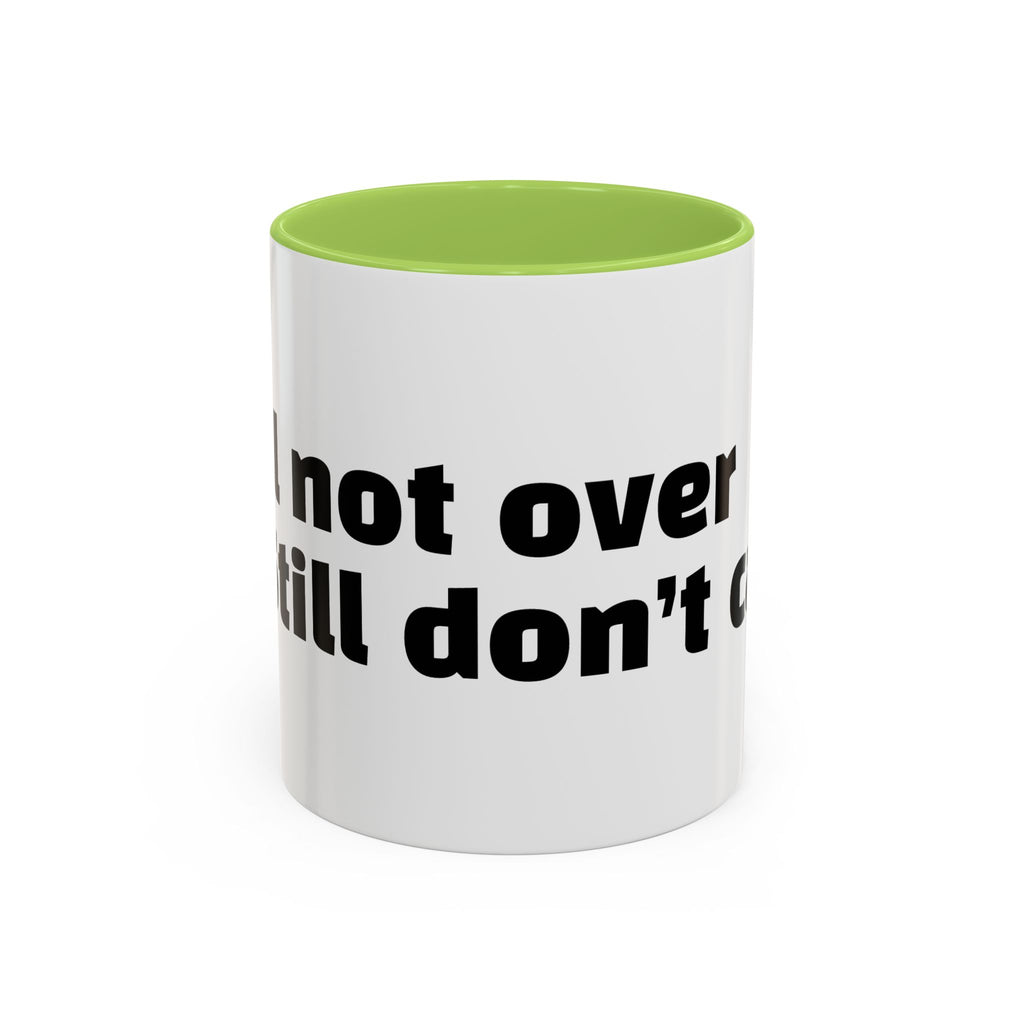 "Still not over it. Still don’t care."