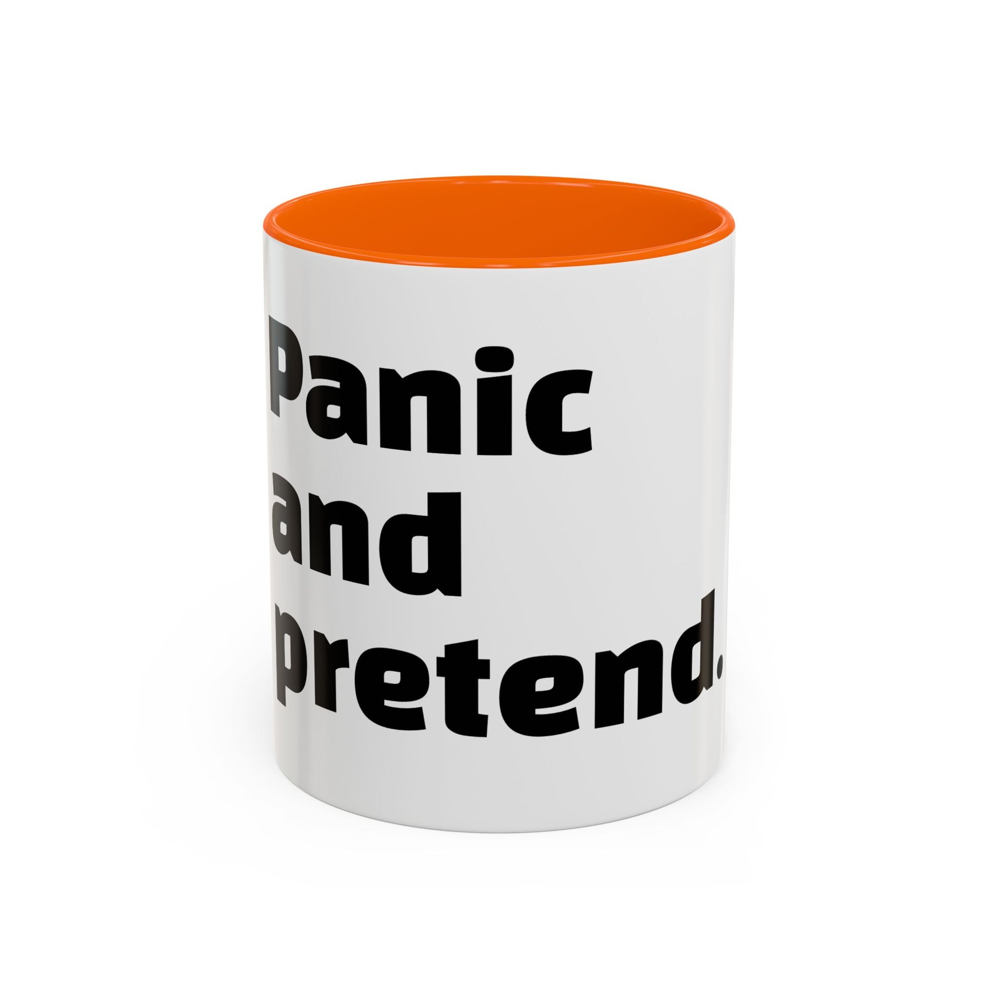 "Panic and pretend."