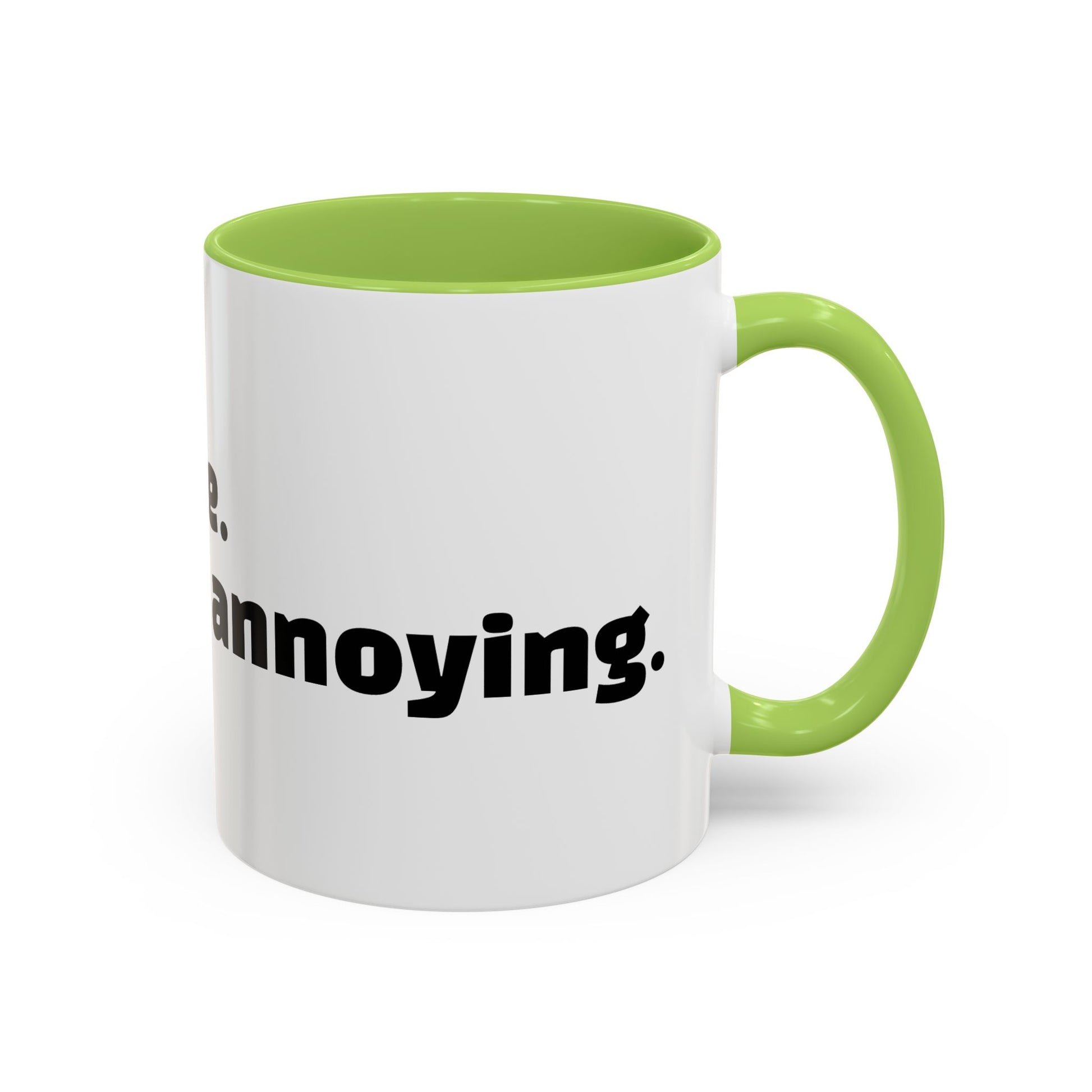 "I’m not rude. You’re just annoying."