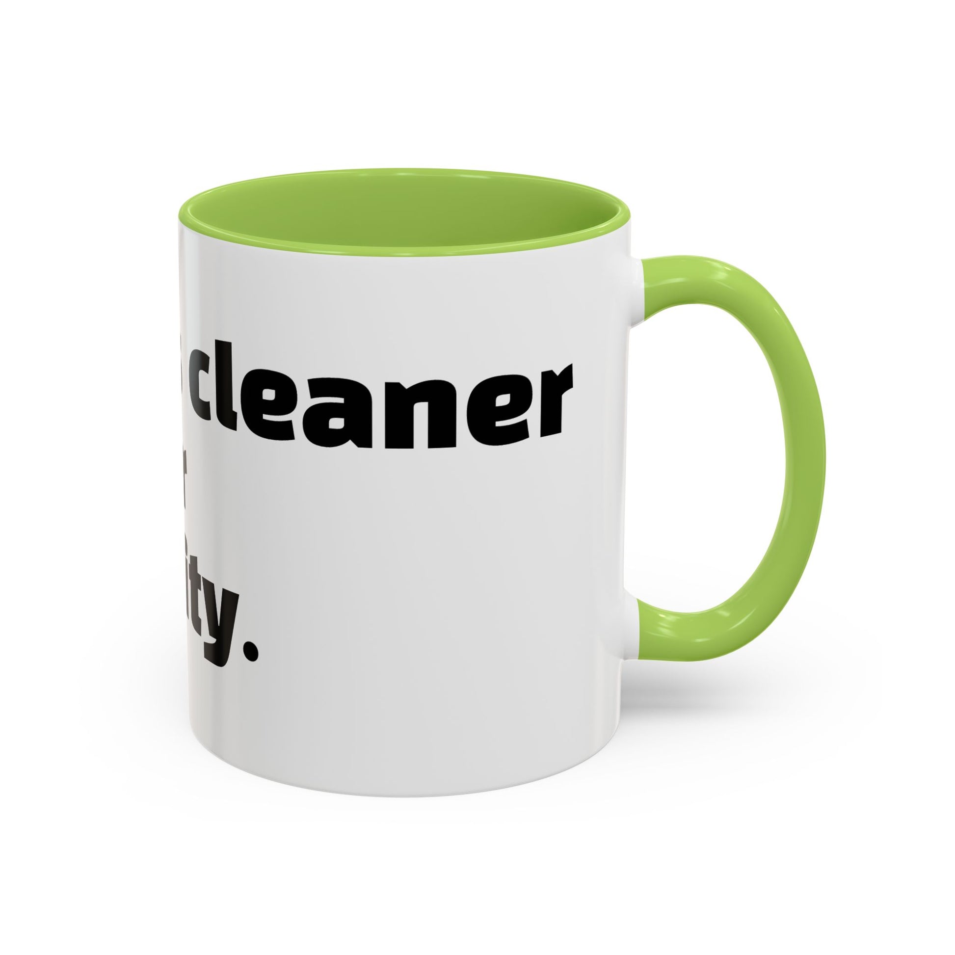 "My mug’s cleaner than your personality."